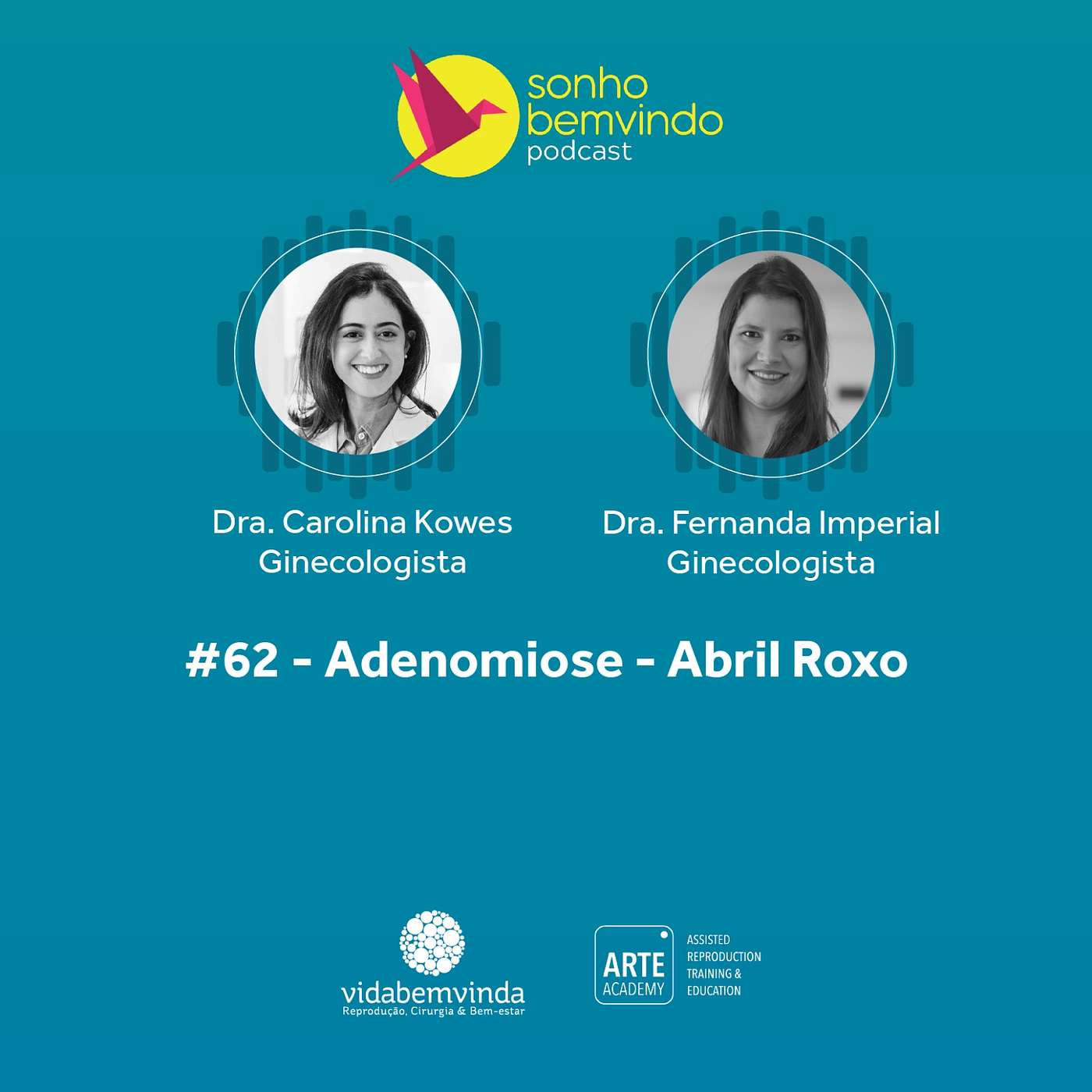 #62 - Adenomiose – Abril Roxo. Dra. Carolina Kowes e Dra. Fernanda Imperial