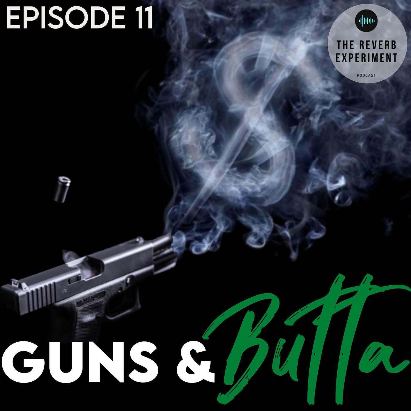 Episode 11 | Guns & Butta