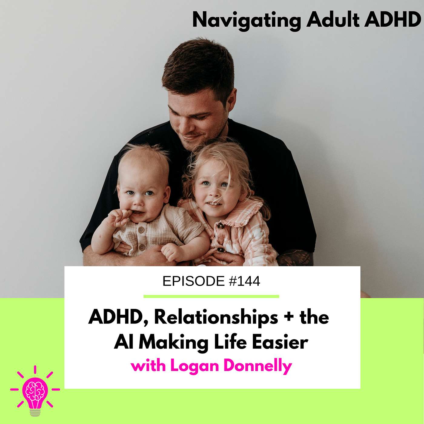 #144 ADHD, Relationships + the AI Making Life Easier with Logan Donnelly #144 ADHD, Relationships + the AI Making Life Easier with Logan Donnelly