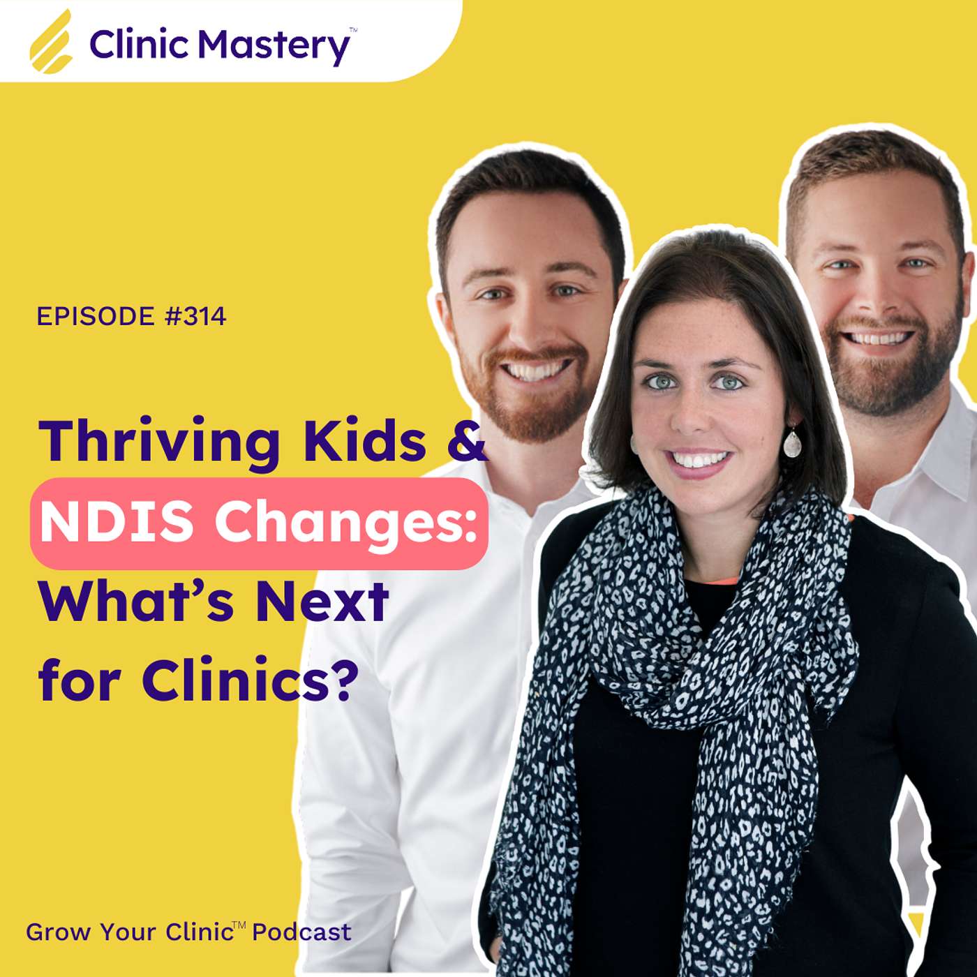 Clinic Mastery: Thriving Kids & NDIS Changes: What’s Next for Clinics? | GYC Podcast 314 episode artwork