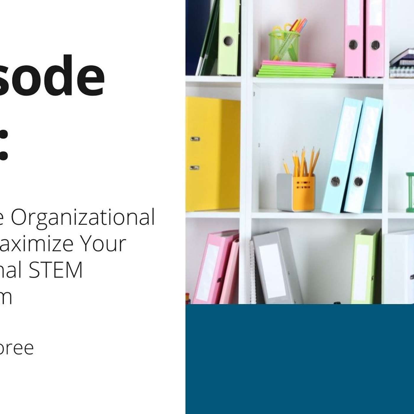 120 OTT- 5 Surefire Organizational Tips to Maximize Your Sensational STEM Classroom