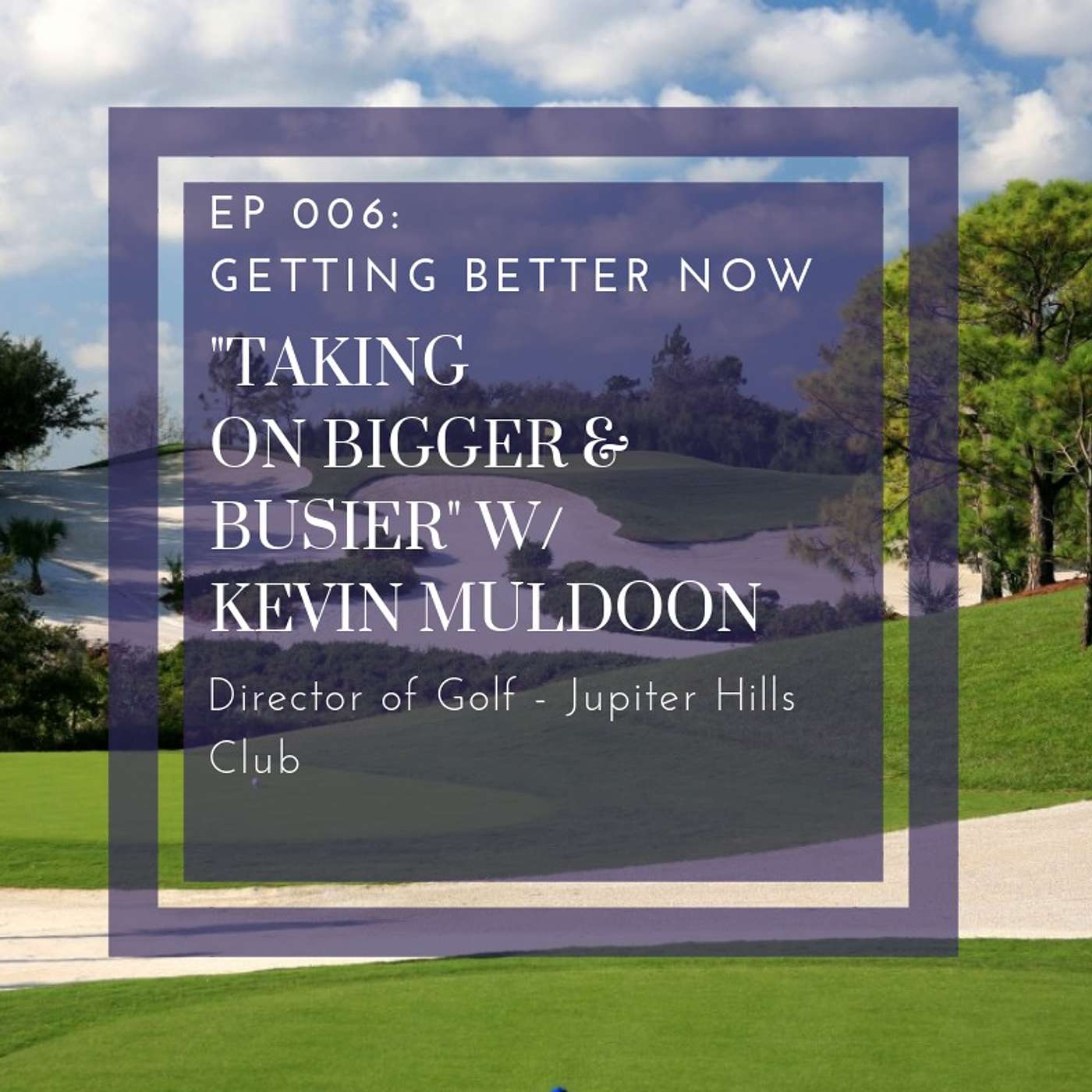 S1 EP 06: Taking on Bigger and Busier- Continuing Your Career Progression w/ Kevin Muldoon