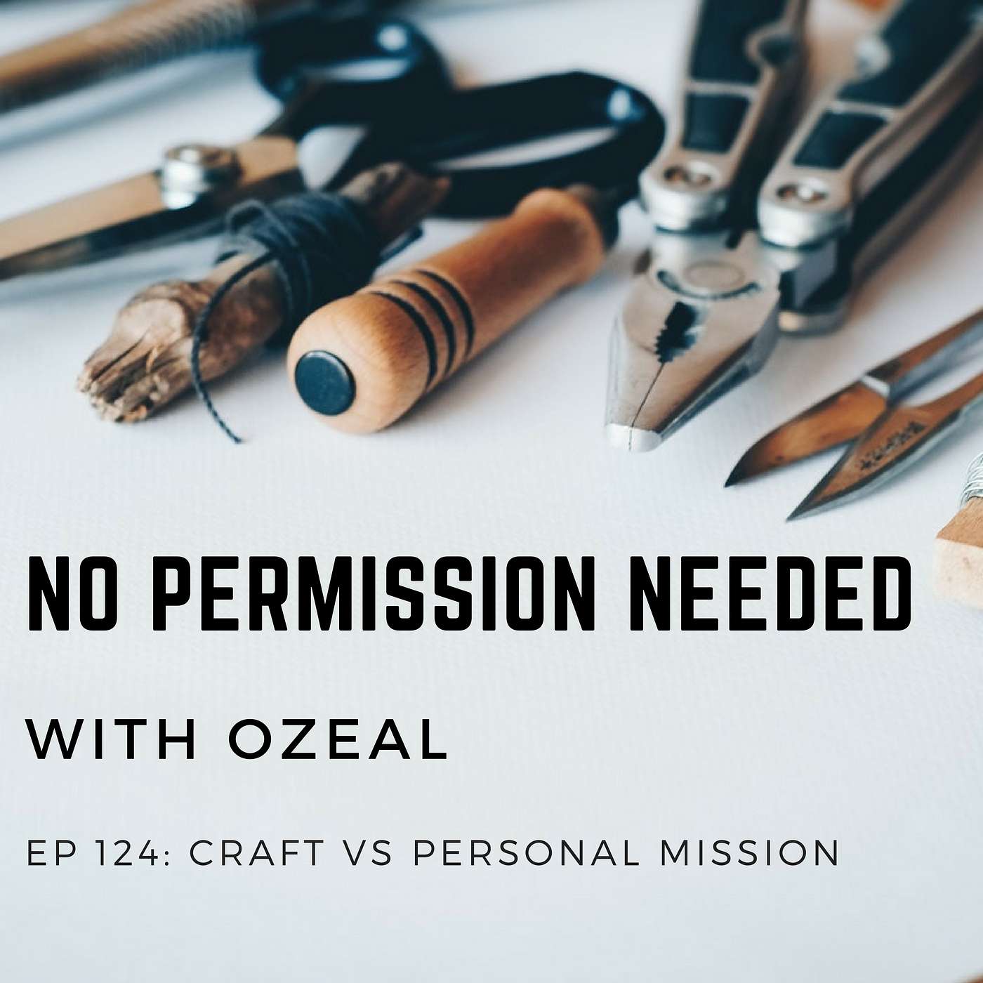 Ep 124: Craft vs Personal Mission with Ozeal