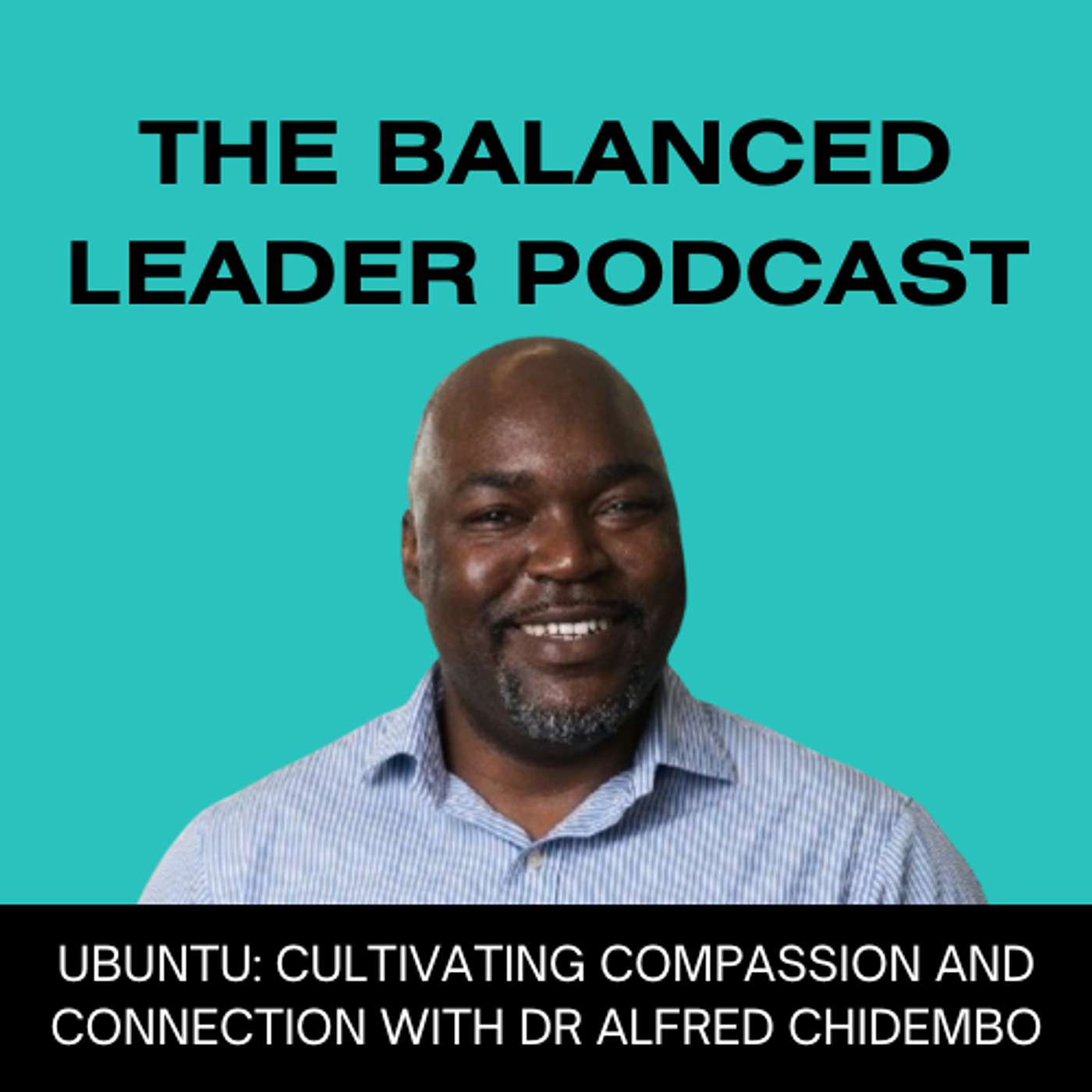 Ubuntu: Cultivating Compassion and Connection with Alfred Chidembo