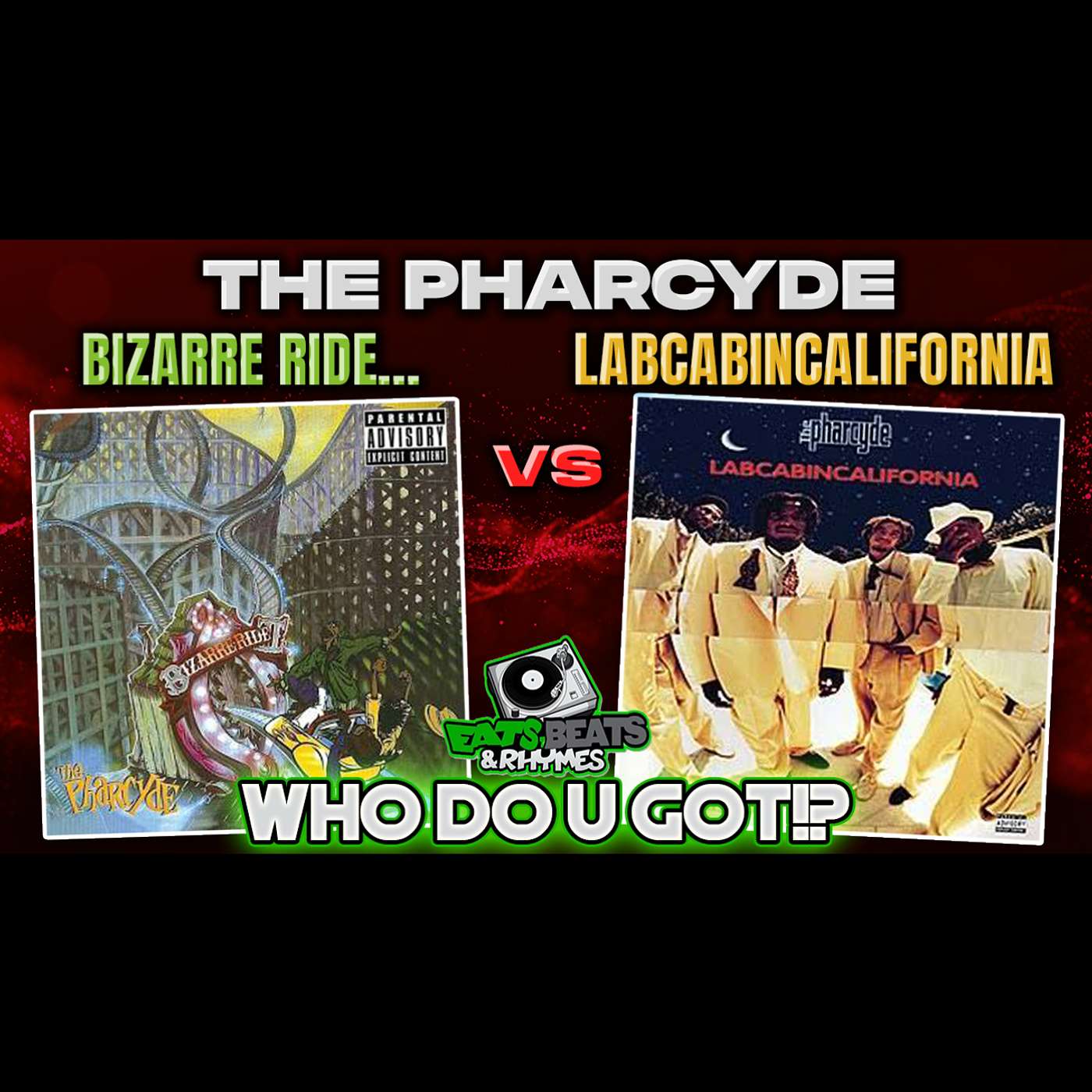 THE PHARCYDE: BIZARRE RIDE..VS LABCABINCALIFORNIA / WHICH TEAM RU? / WHO DO U GOT?
