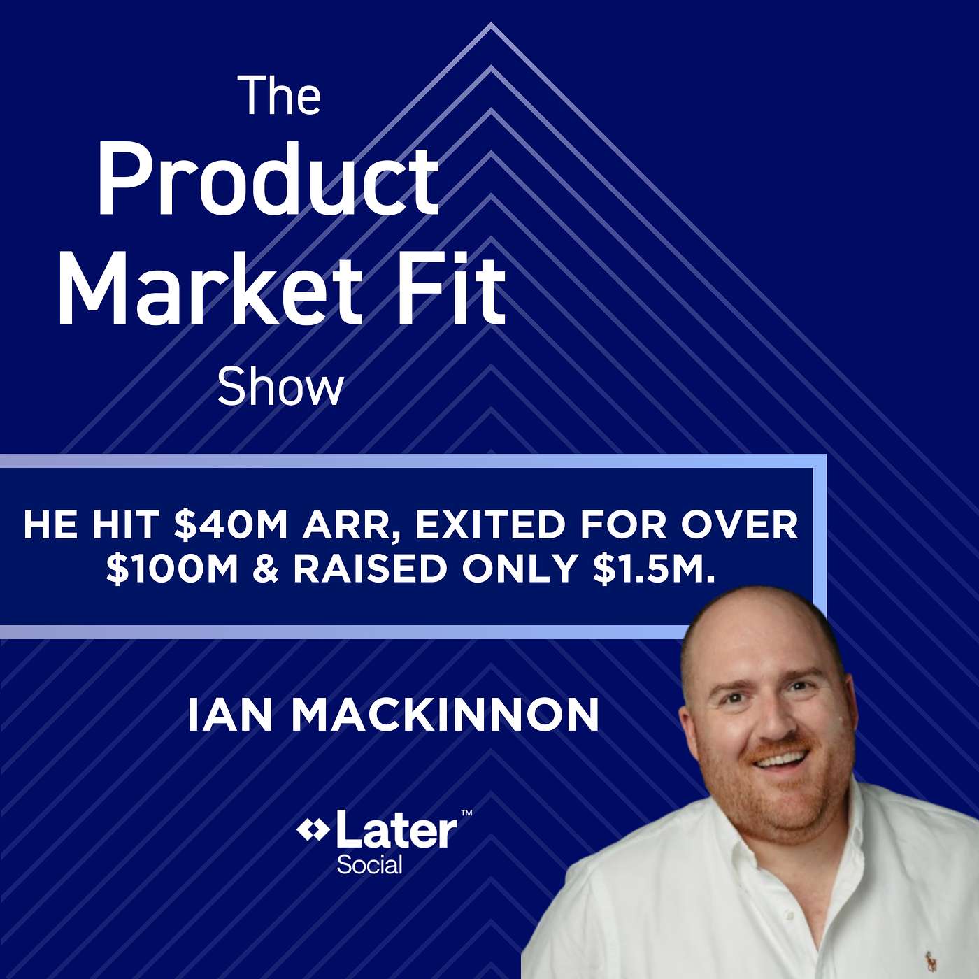 He hit $40M ARR, exited for over $100M—& raised only $1.5M. Here's how | Ian MacKinnon, Co-Founder of Later.com