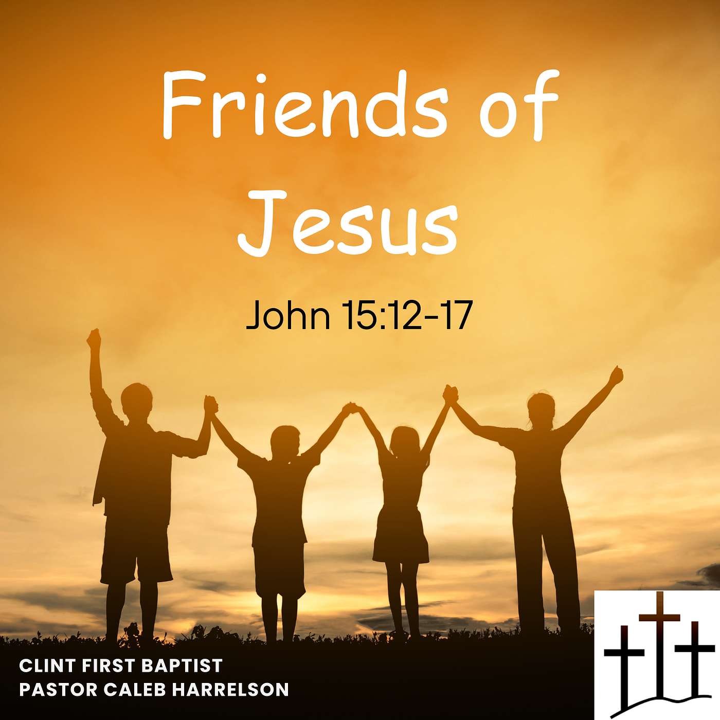 Friends of Jesus (John 15:12-17)