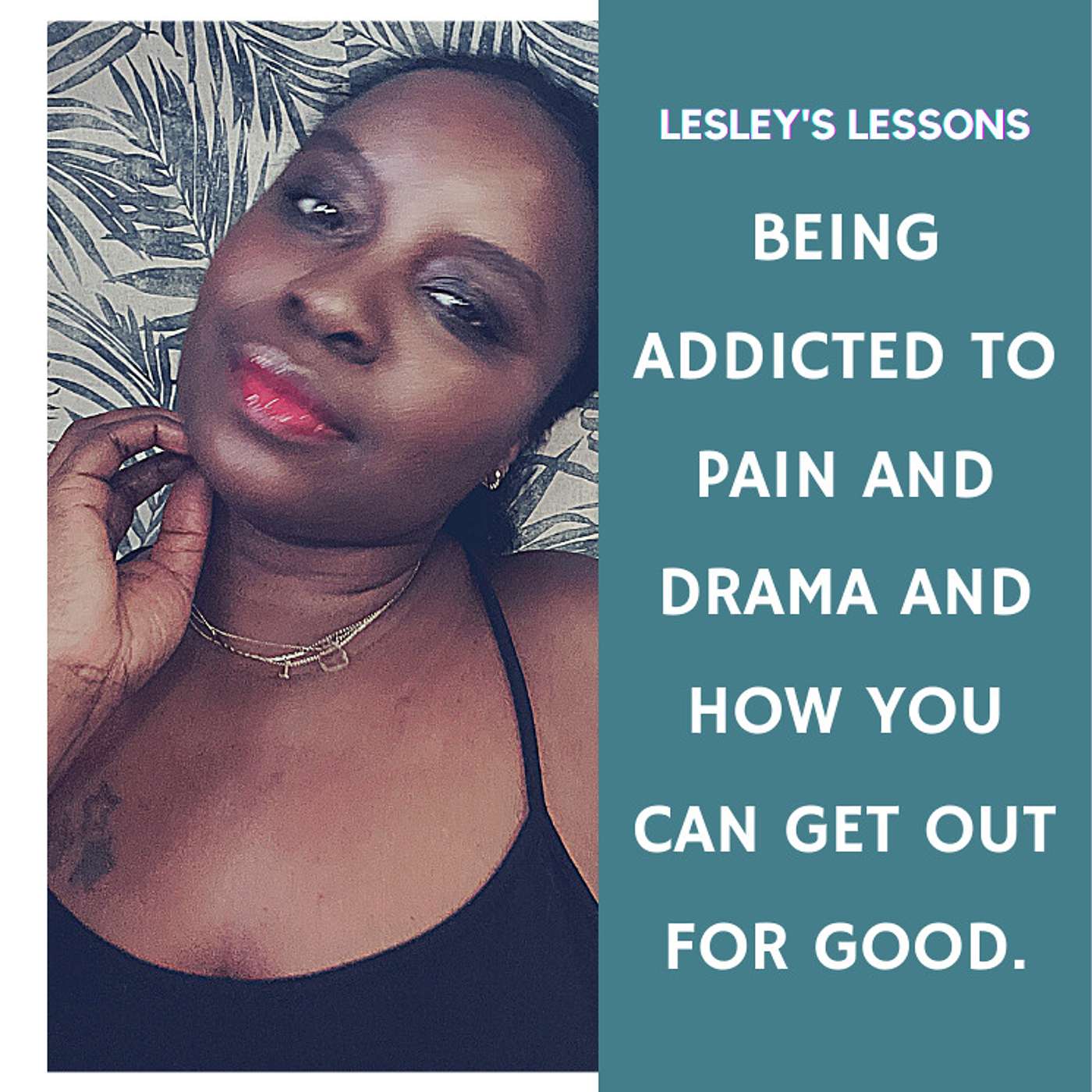 Being Addicted To Pain and Drama and How You Can Get Out For Good.