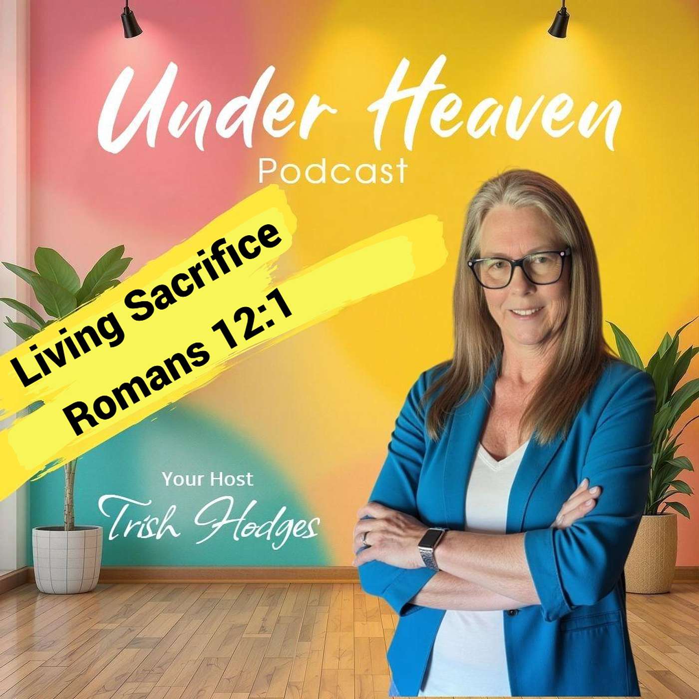 Under Heaven: Romans 12:1 Living Sacrifice