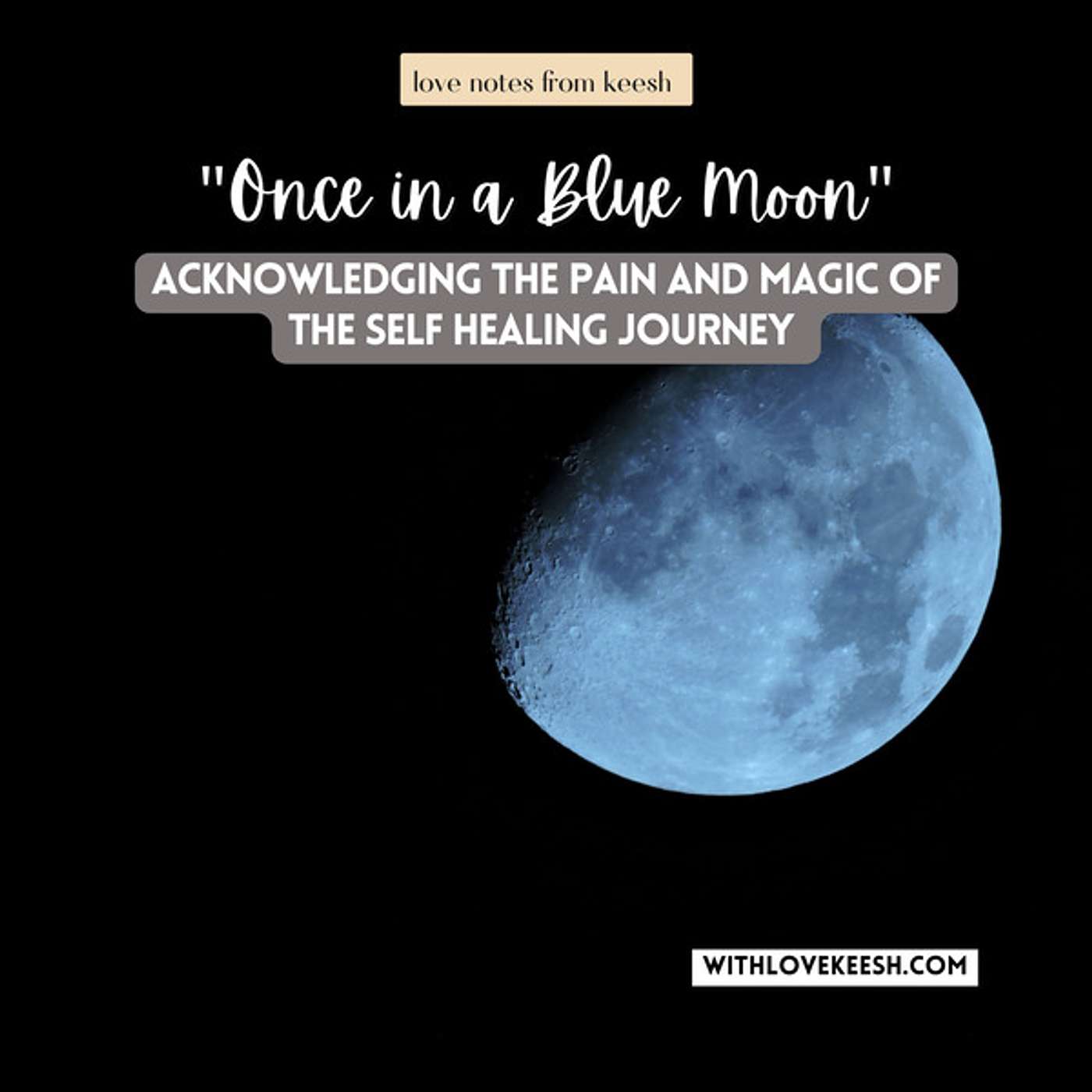 "Once in a Blue Moon" Acknowledging the pain and magic of the self healing journey "Once in a Blue Moon" Acknowledging the pain and magic of the self healing journey
