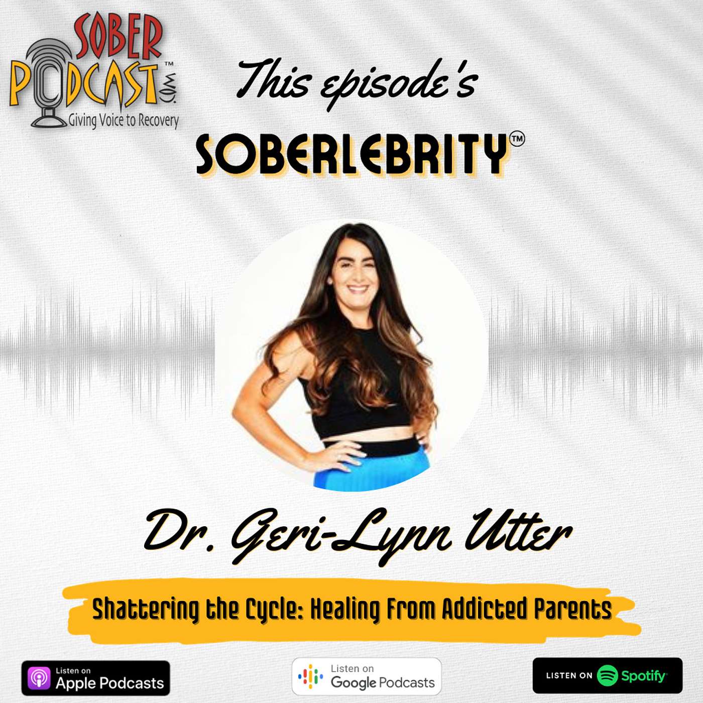 Shattering the Cycle: Healing From Addicted Parents with Dr. Geri-Lynn Utter