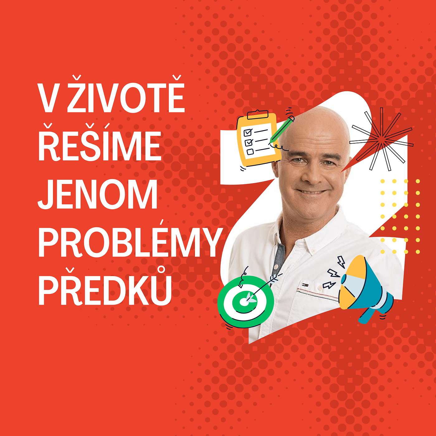 V životě řešíme pouze nevyřešené problémy předků