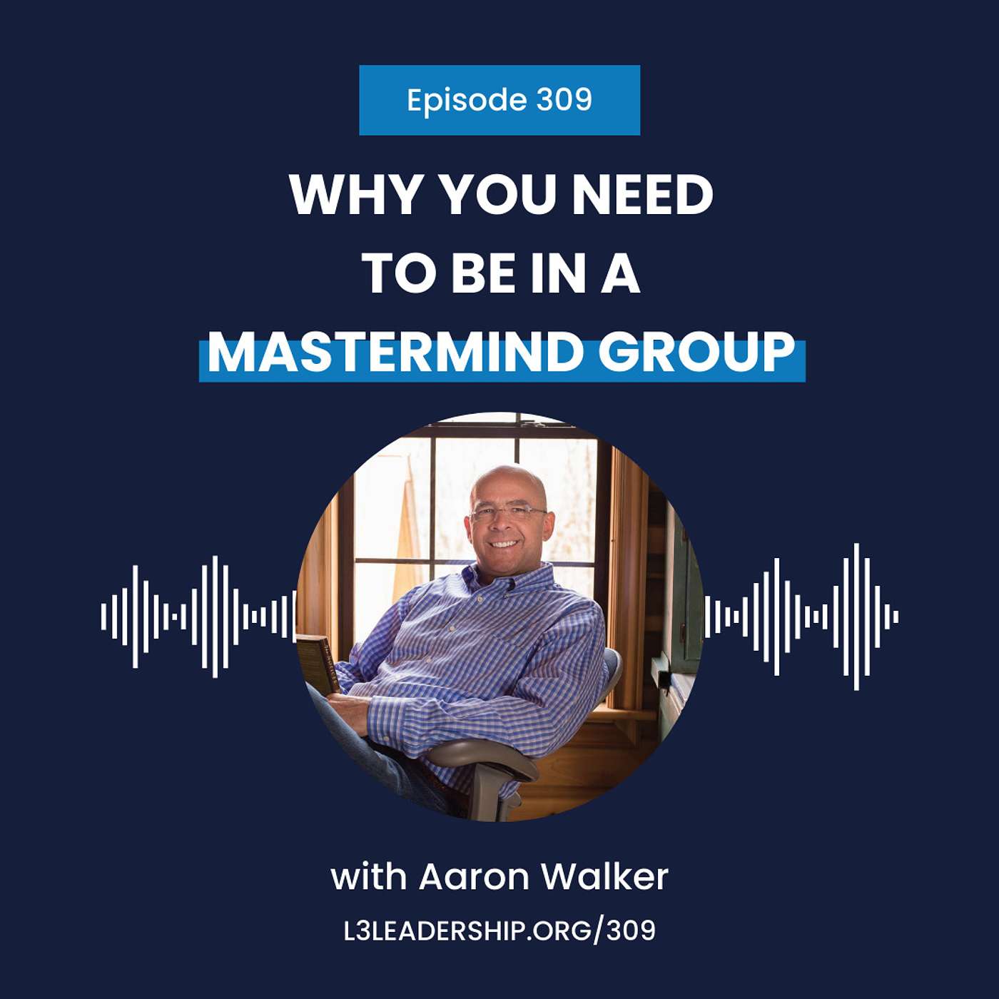 Aaron Walker on Why You Need to be in a Mastermind Group
