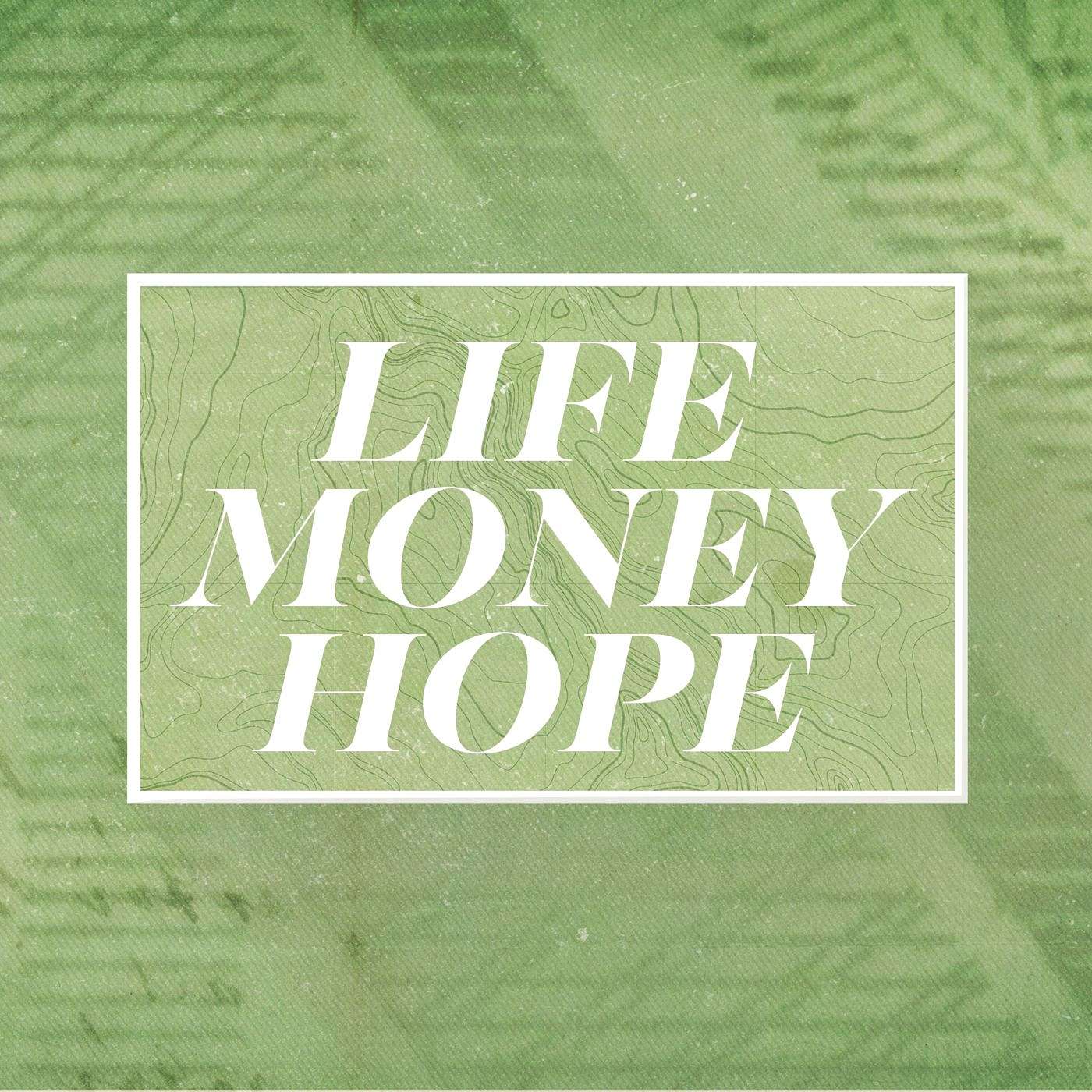 Life Money Hope - Week 1