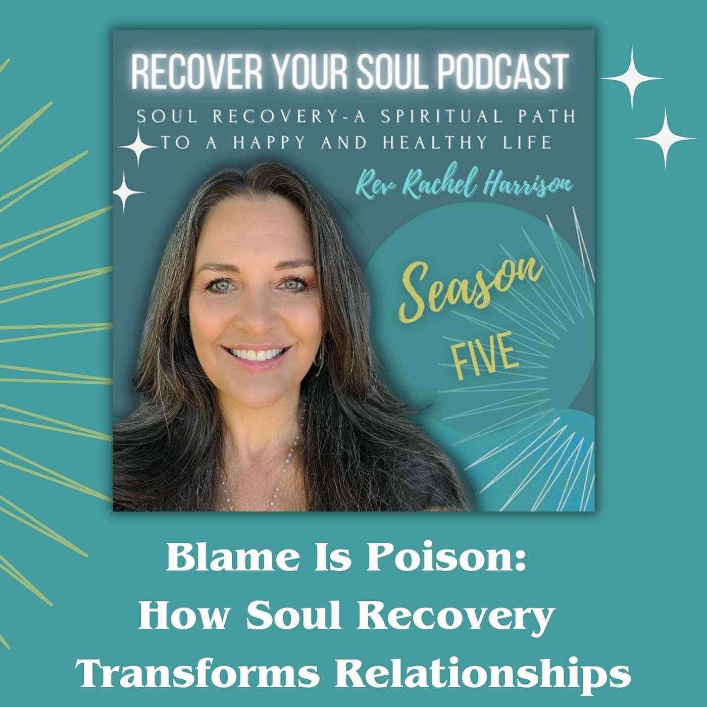 Blame Is Poison: How Soul Recovery Transforms and Heals Relationships