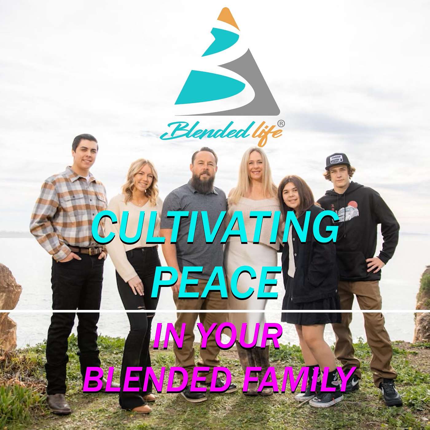 Blended Life EP. 169: Cultivating Peace in Your Blended Family