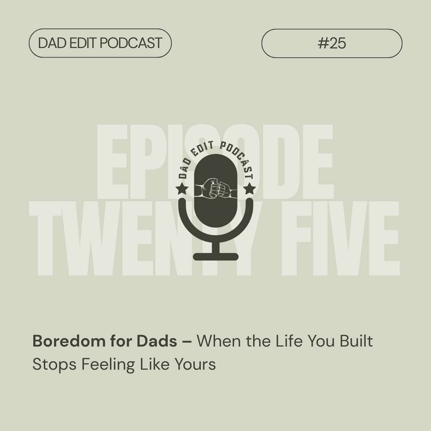 Episode 25: Boredom for Dads – When the Life You Built Stops Feeling Like Yours Episode 25: Boredom for Dads – When the Life You Built Stops Feeling Like Yours