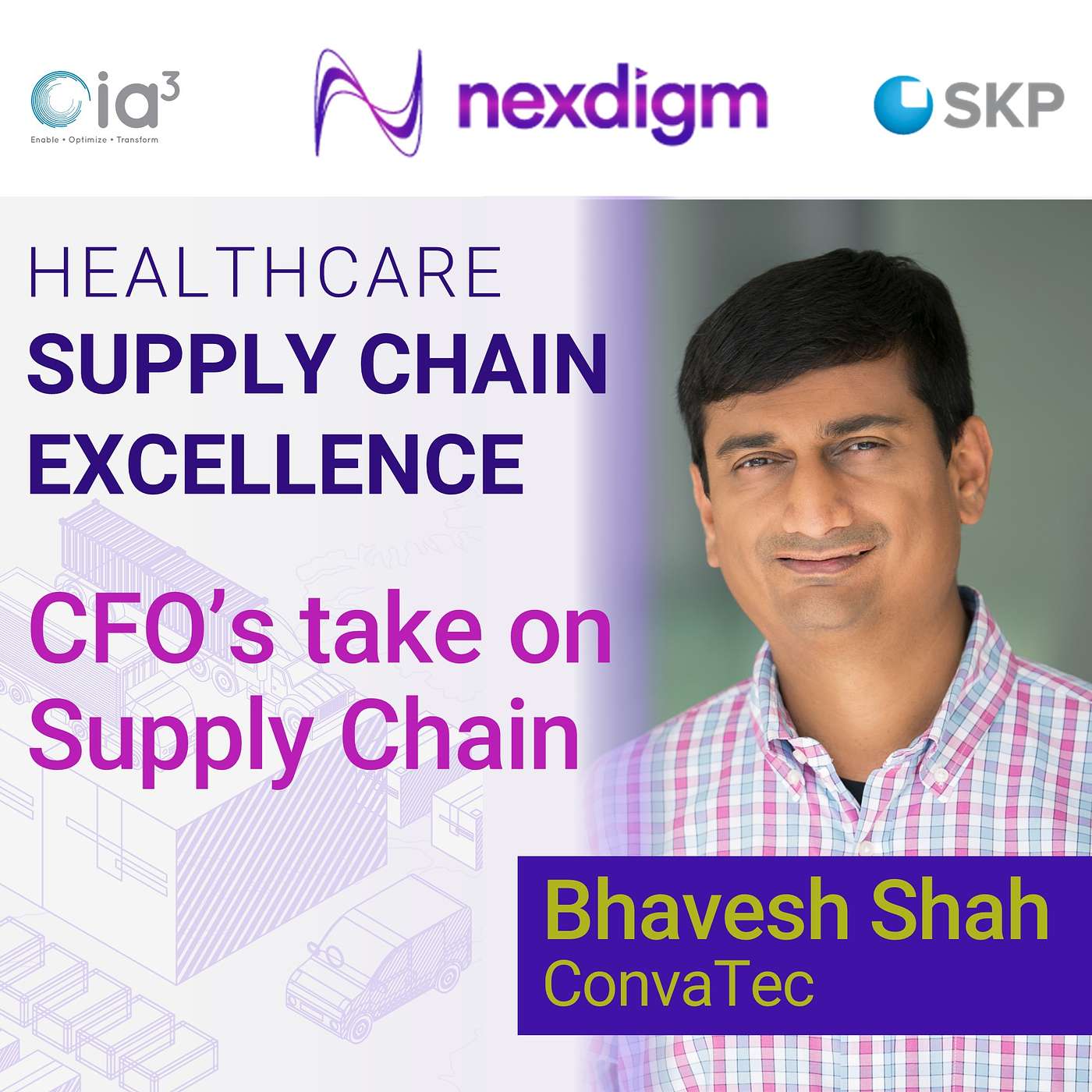 EP01: CFO's Take on Supply Chain with Bhavesh Shah, ConvaTec EP01: CFO's Take on Supply Chain with Bhavesh Shah, ConvaTec