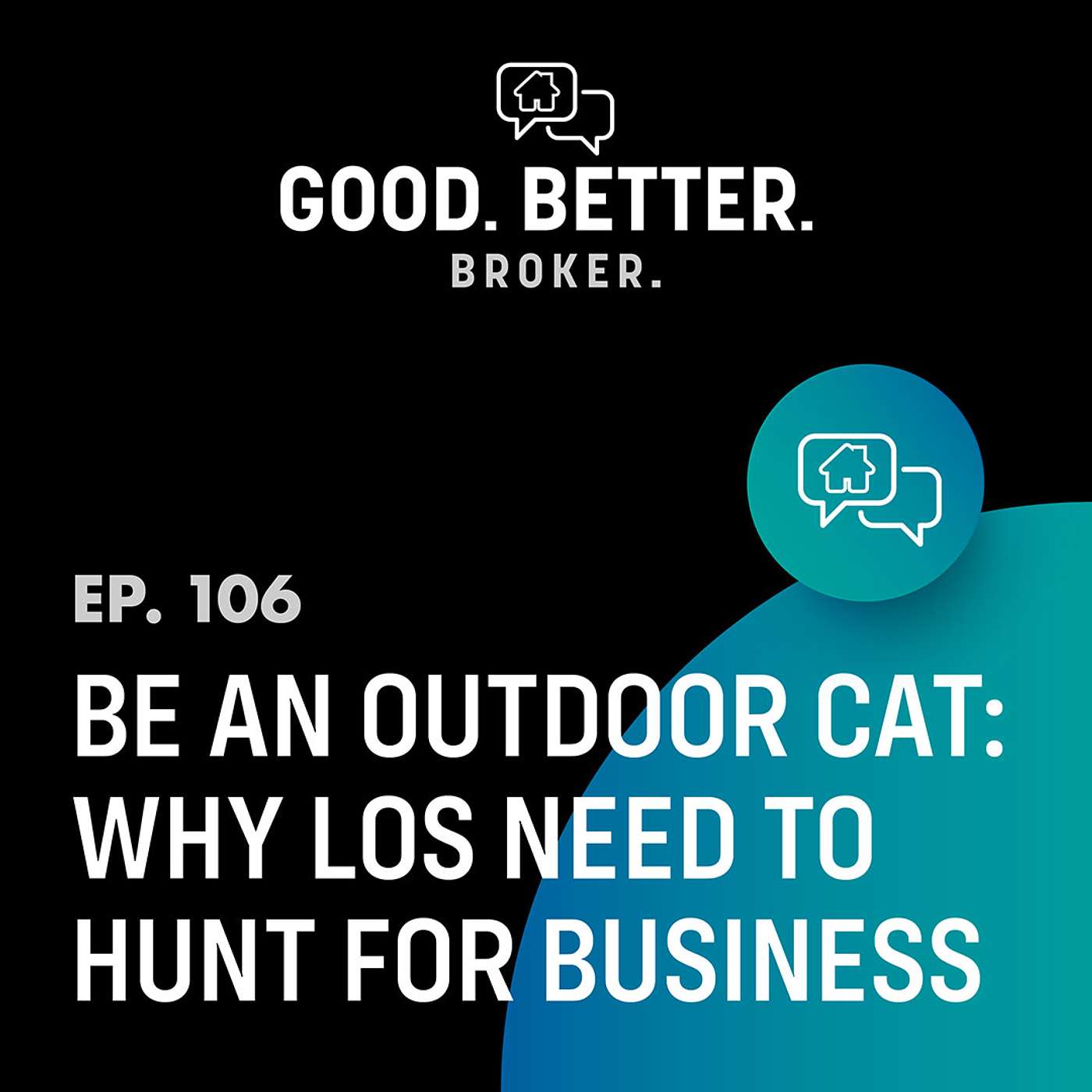 Be an Outdoor Cat: Why LOs Need to Hunt for Business | Episode 106