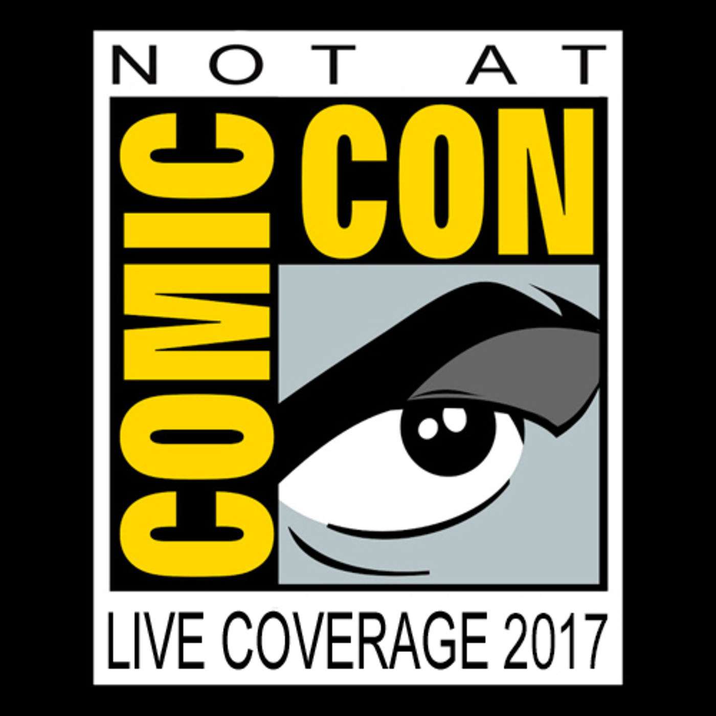 Not At Comic Con 2017