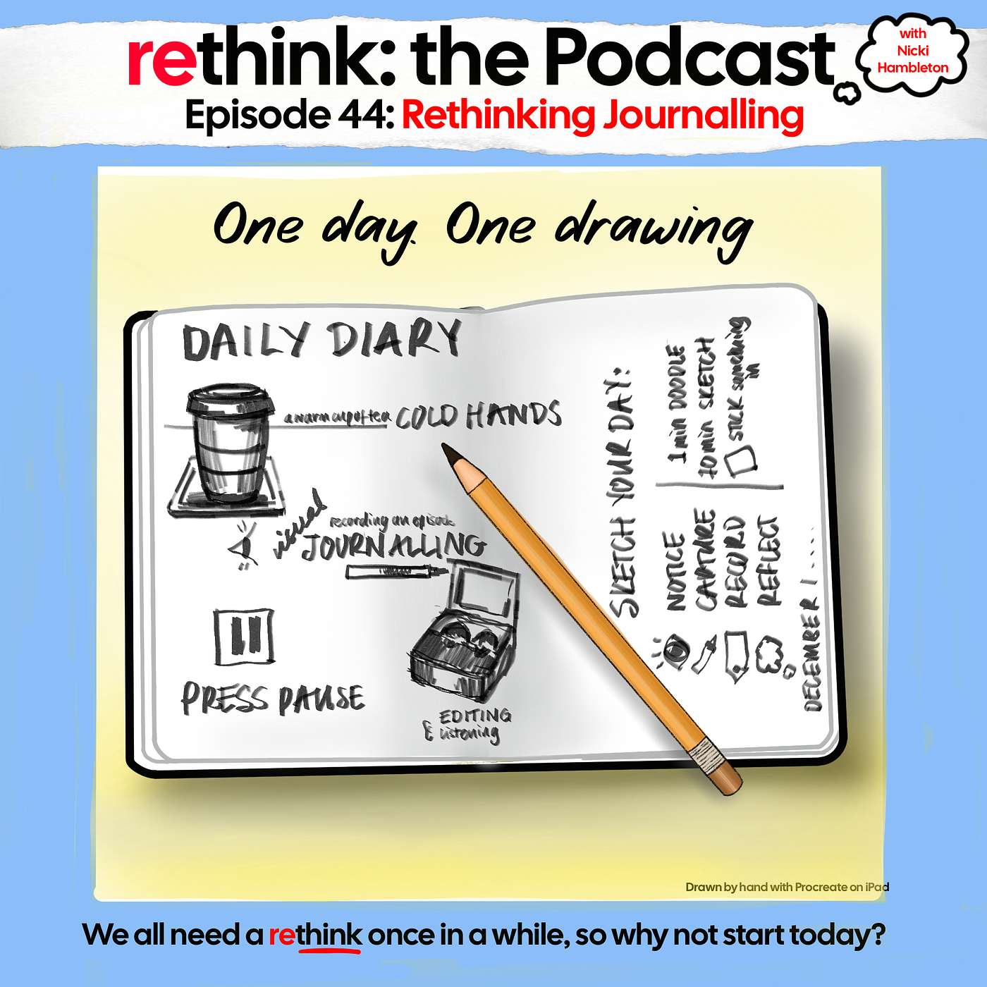 Episode 44: Rethinking Journalling. One Day. One Drawing Episode 44: Rethinking Journalling. One Day. One Drawing