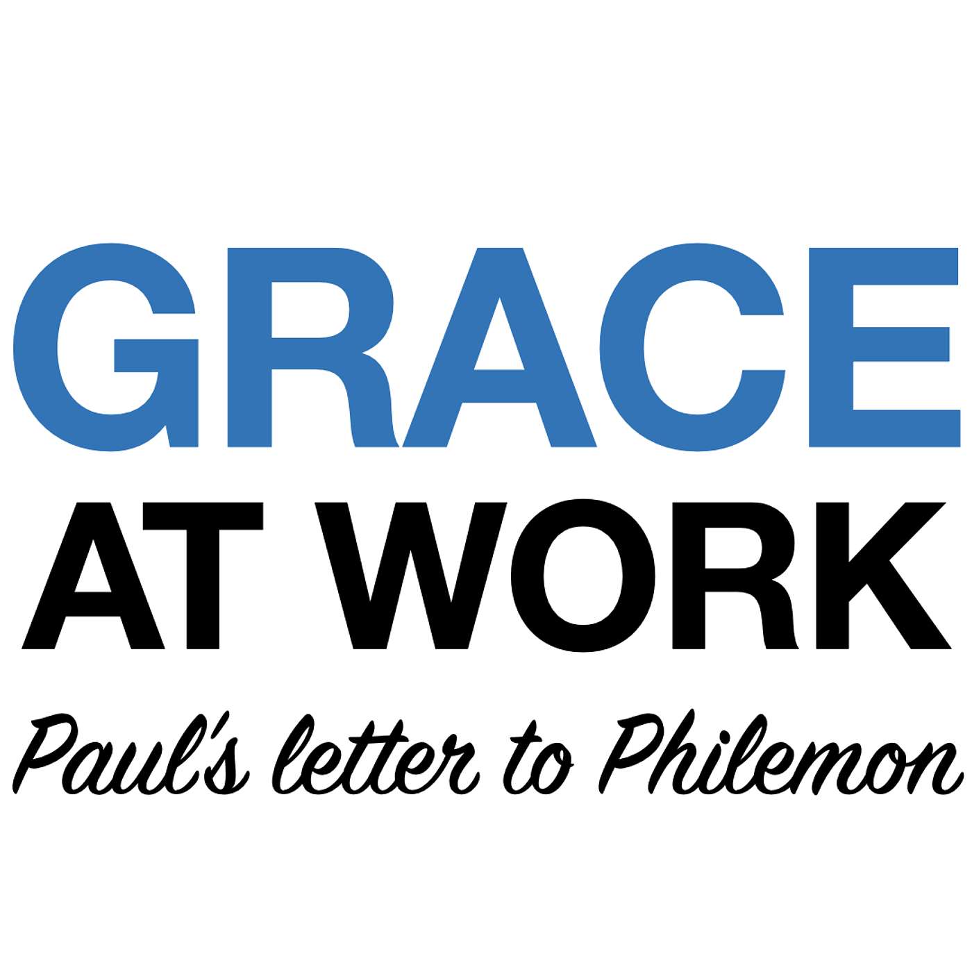 Grace At Work (the intro, Philemon 1-3) Grace At Work (the intro, Philemon 1-3)