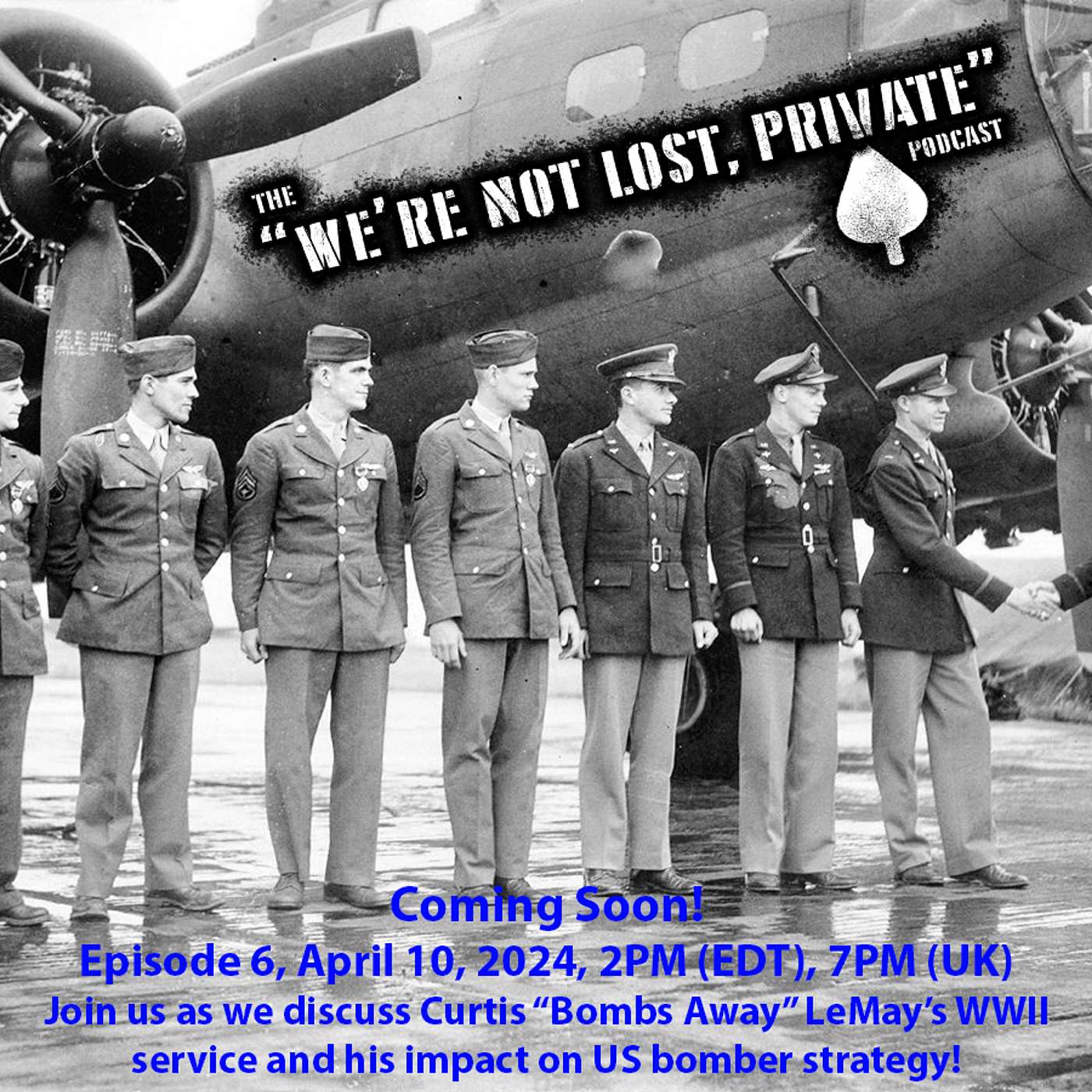 EP6 - Camp Toccoa (Today) and Curtis LeMay episode artwork