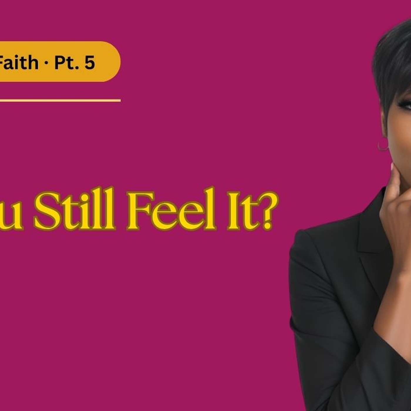 Do You Still Feel It?