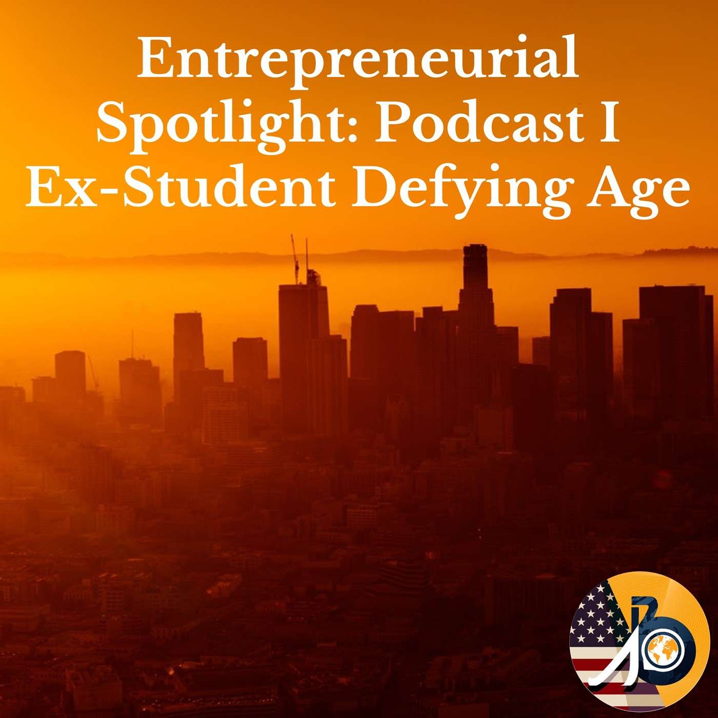 Entrepreneurial Spotlight: Podcast I - Ex-Student Defying Age