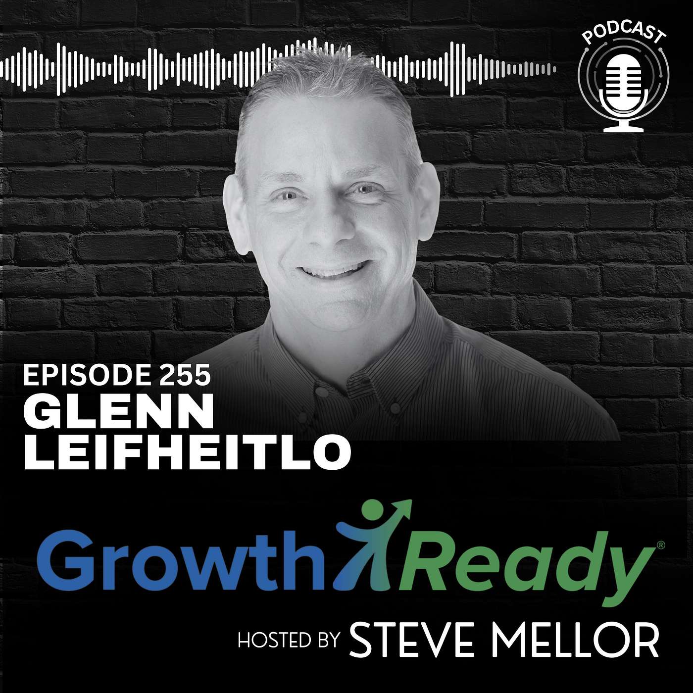 Episode 255: Mastering Growth & Mentorship with Glenn Leifheit
