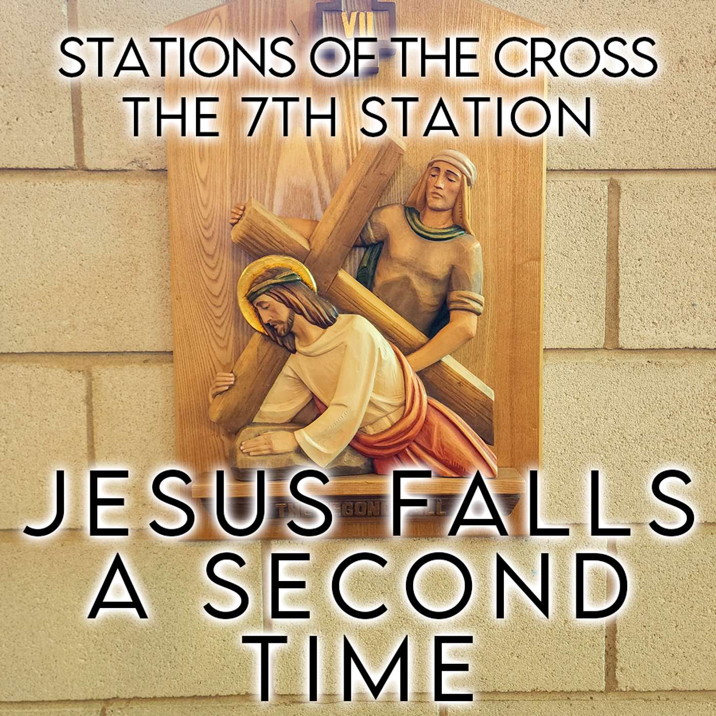 Season 6 Episode 36 - SOTC - Station 7 - Jesus falls the second time episode artwork