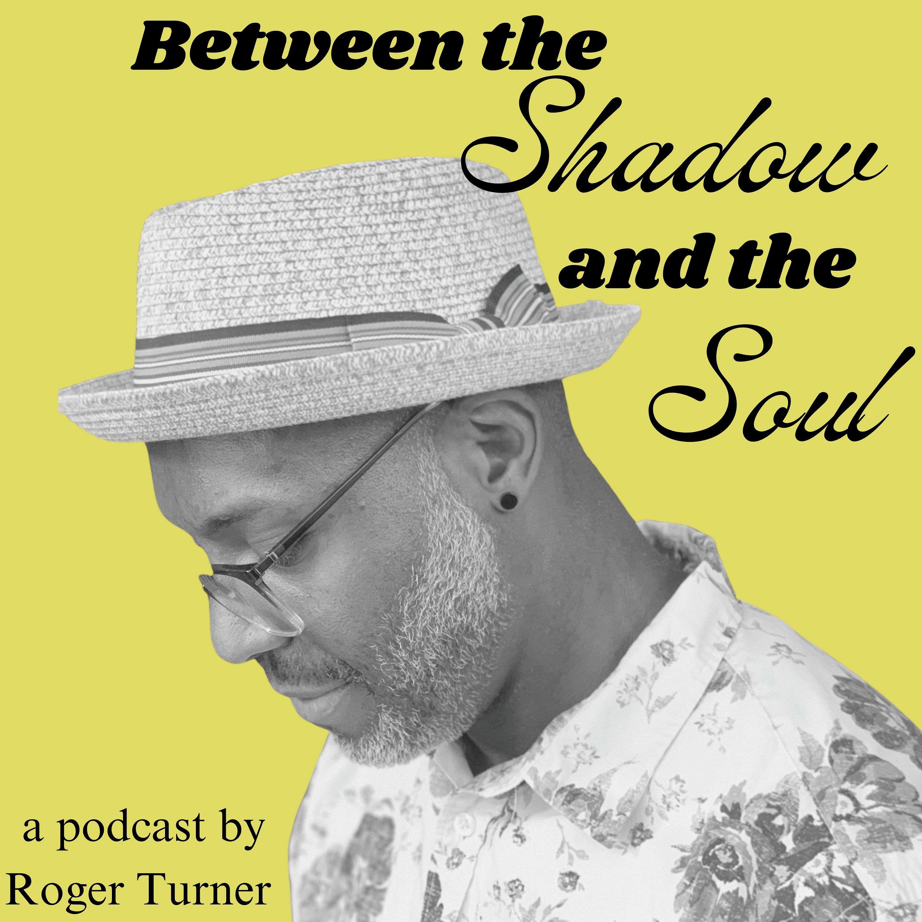 Between The Shadow and The Soul