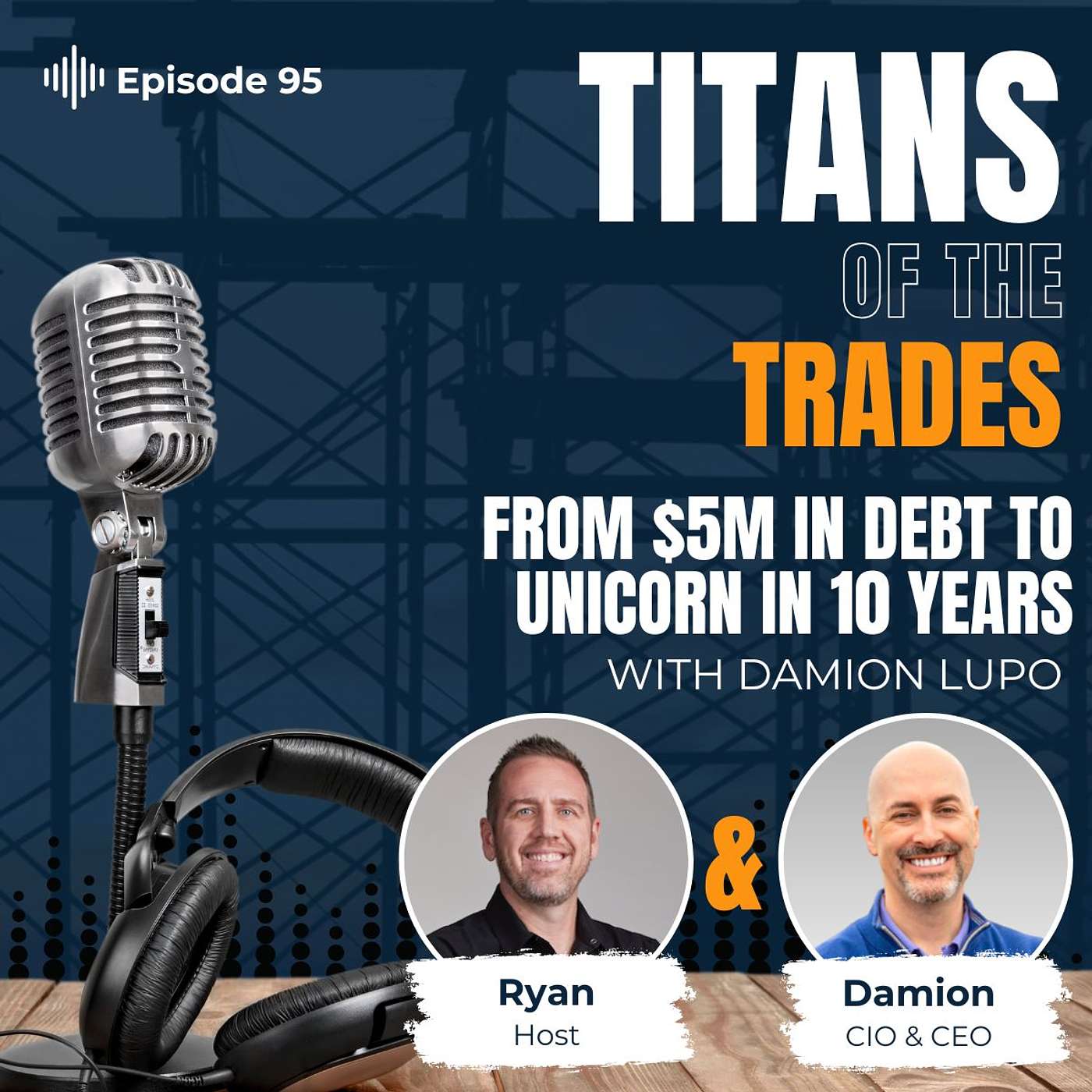 From $5M in Debt to Unicorn in 10 Years With Damion Lupo
