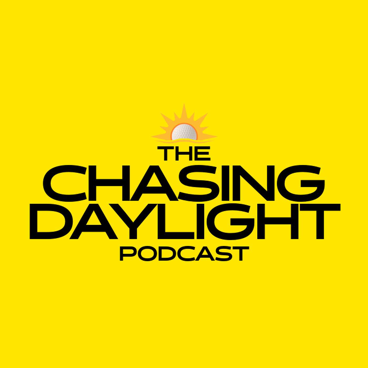 The Chasing Daylight Podcast | Golf News & Gear Insights