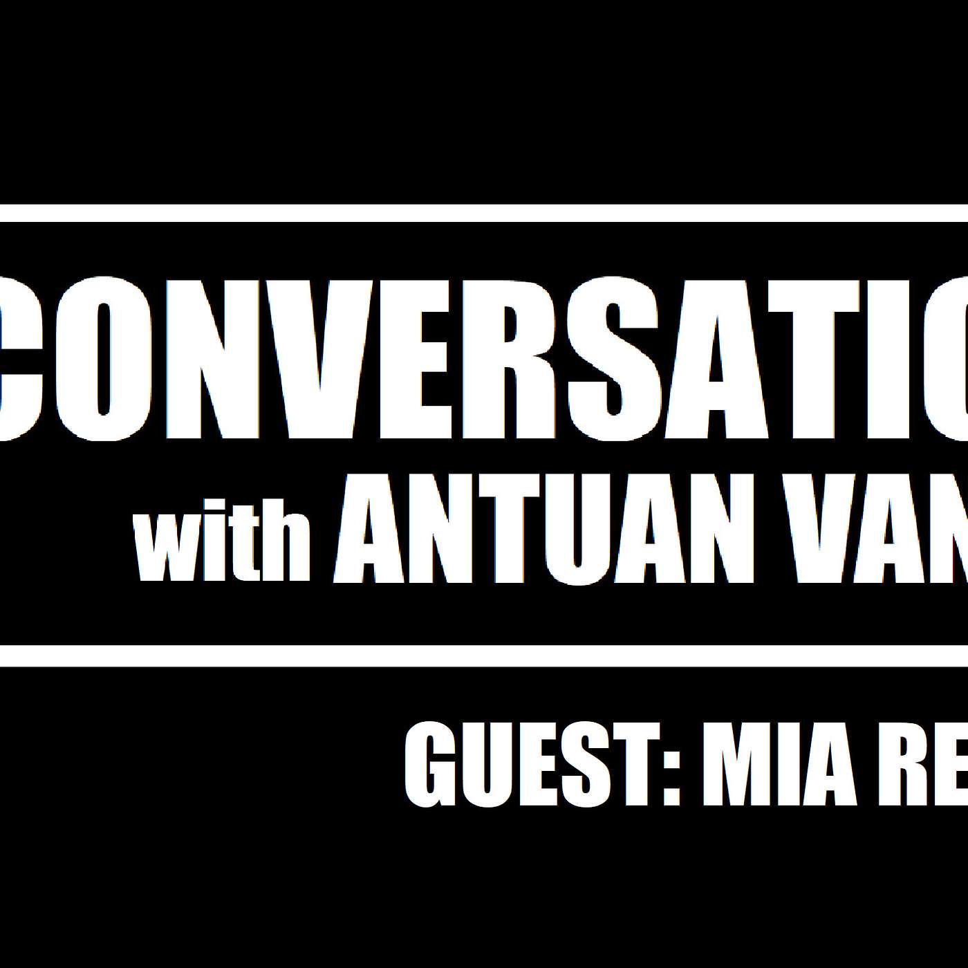 MIA RENNA: Author of JUST A NUMBER | S1E3 | A Conversation with Antuan Vance Podcast