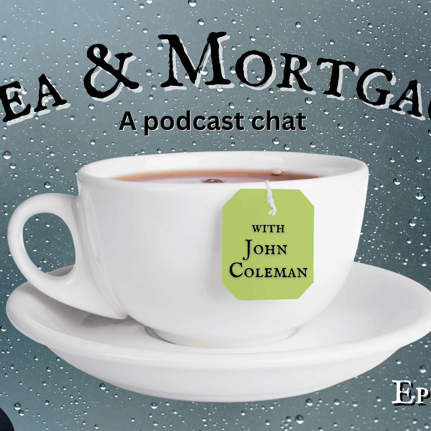 Tea & Mortgage w/ John Coleman