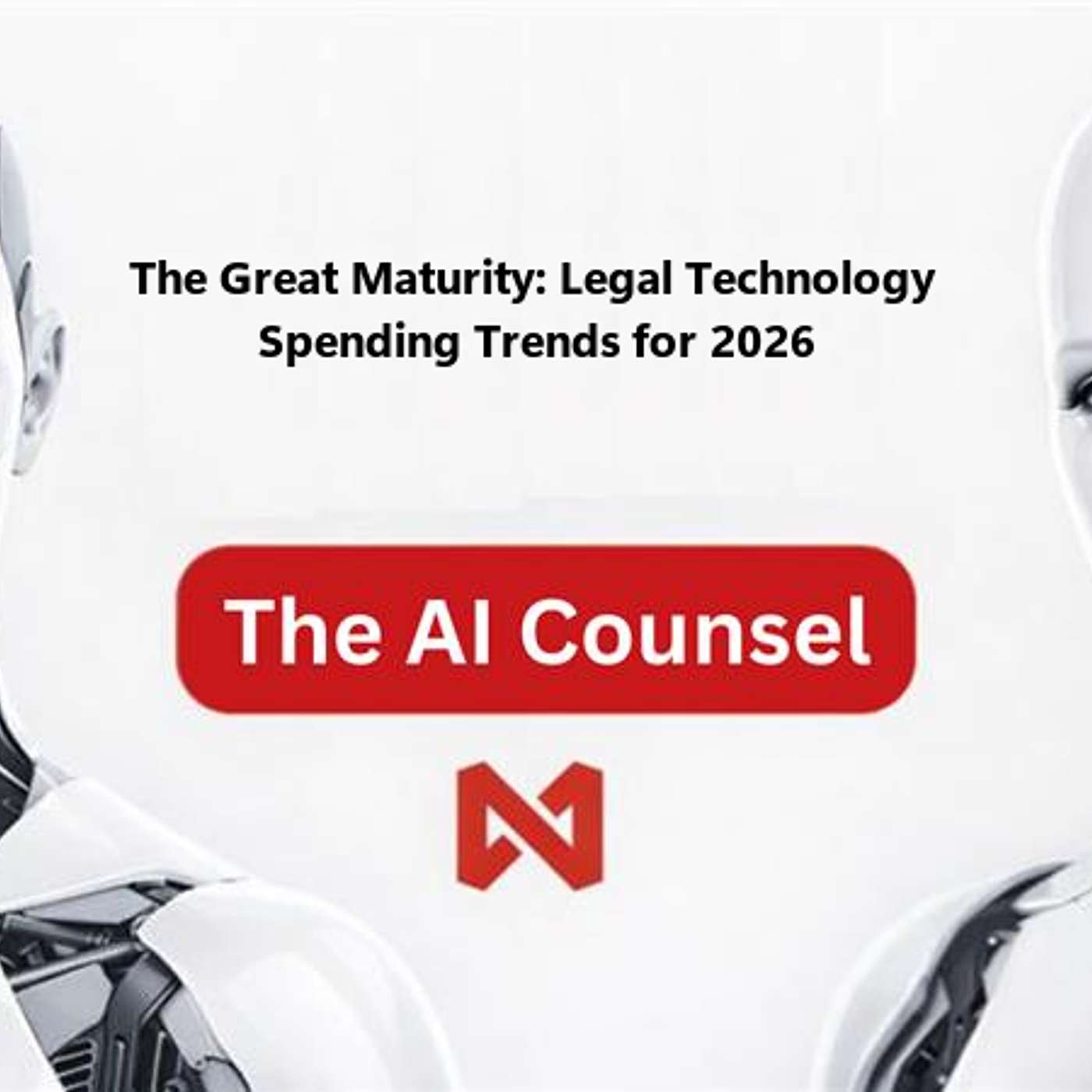 The Great Maturity: Legal Technology Spending Trends for 2026 episode artwork