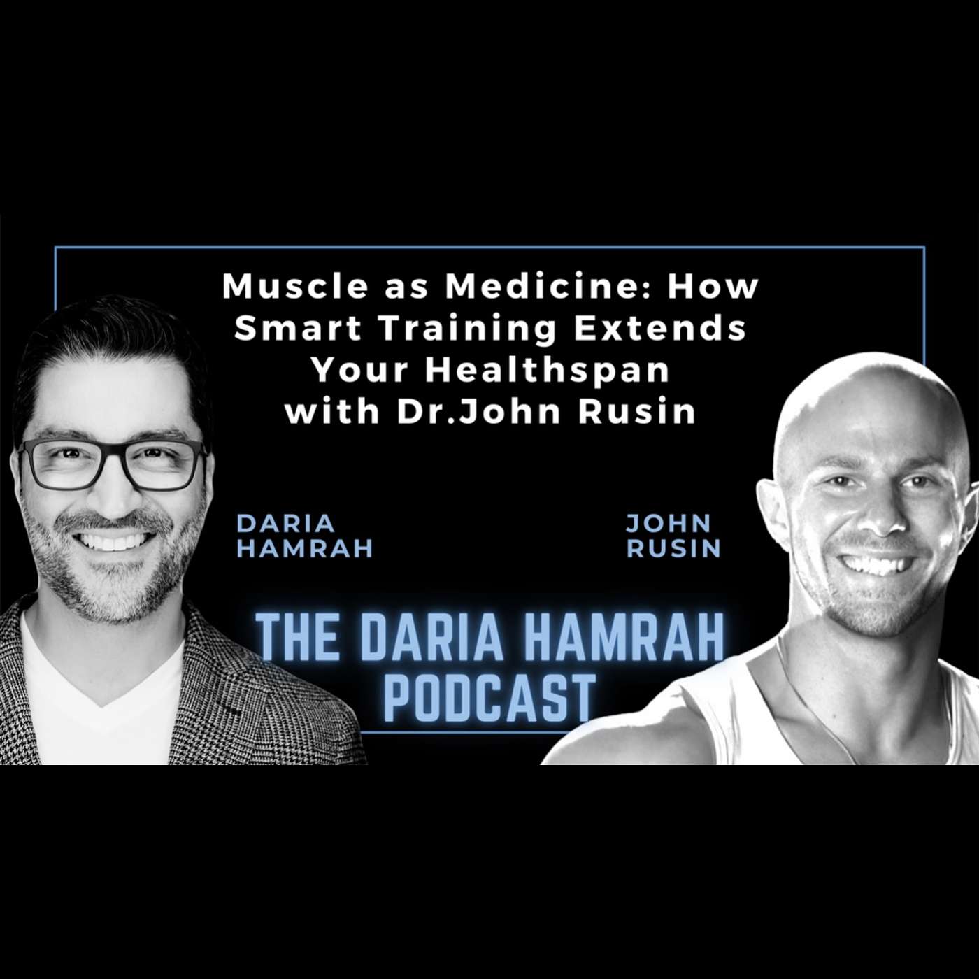 Muscle as Medicine: How Smart Training Extends Your Healthspan - with Dr. John Rusin