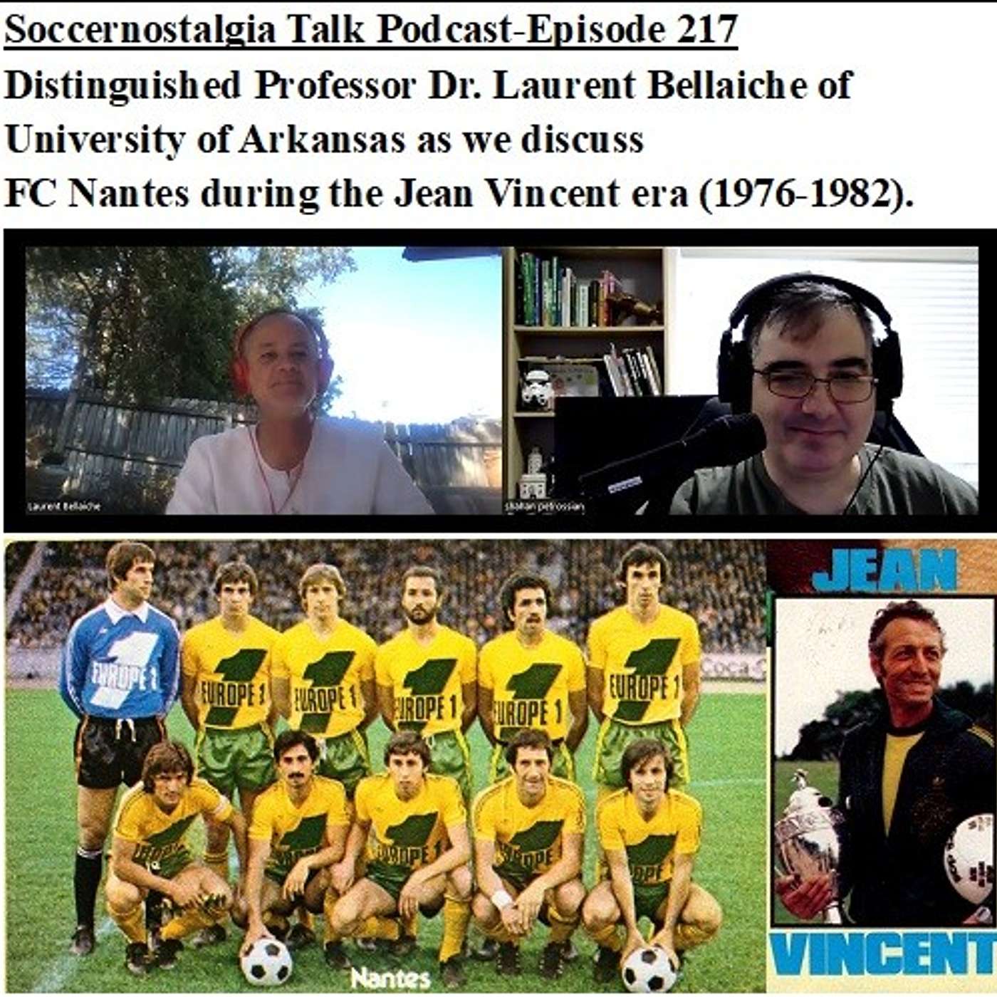 Soccernostalgia Talk Podcast-Episode 217 (Interview with Distinguished Professor Dr. Laurent Bellaiche of University of Arkansas as we discuss FC Nantes during the Jean Vincent era (1976-1982))