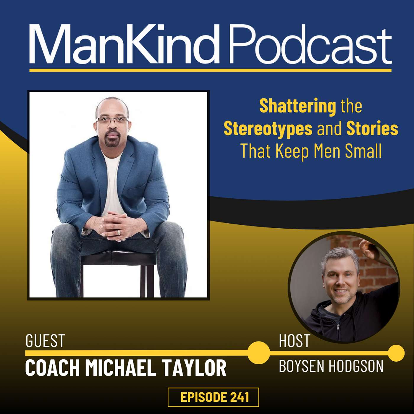 241 - Shattering the Stereotypes and Stories That Keep Men Small with Michael Taylor
