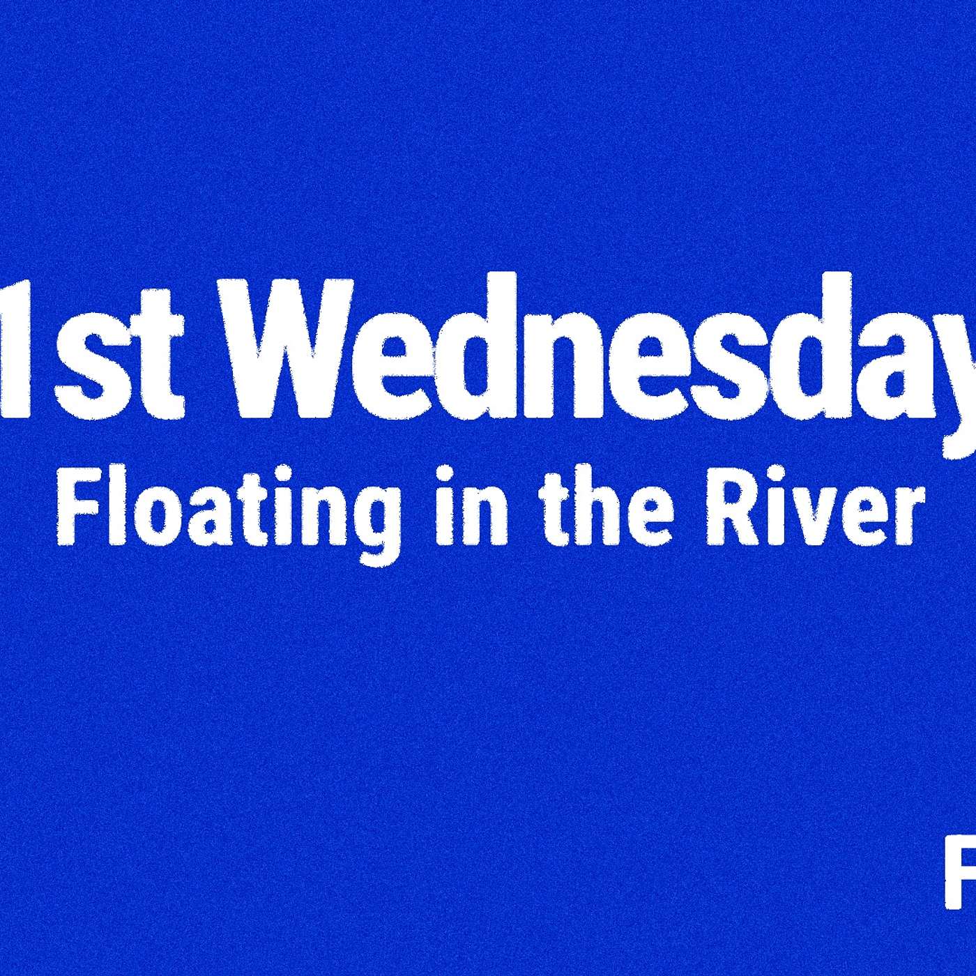 Floating in the River || February 1st Wednesday episode artwork