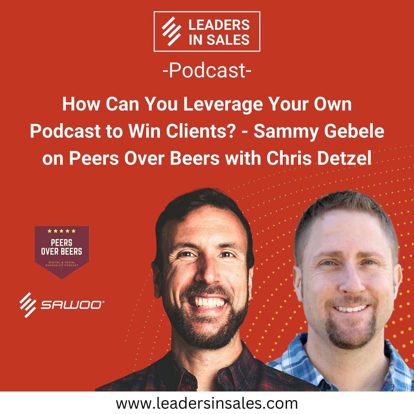 Ep 60 - How Can You Leverage Your Own Podcast to Win Clients? - Sammy Gebele on Peers over Beers with Chris Detzel Ep 60 - How Can You Leverage Your Own Podcast to Win Clients? - Sammy Gebele on Peers over Beers with Chris Detzel