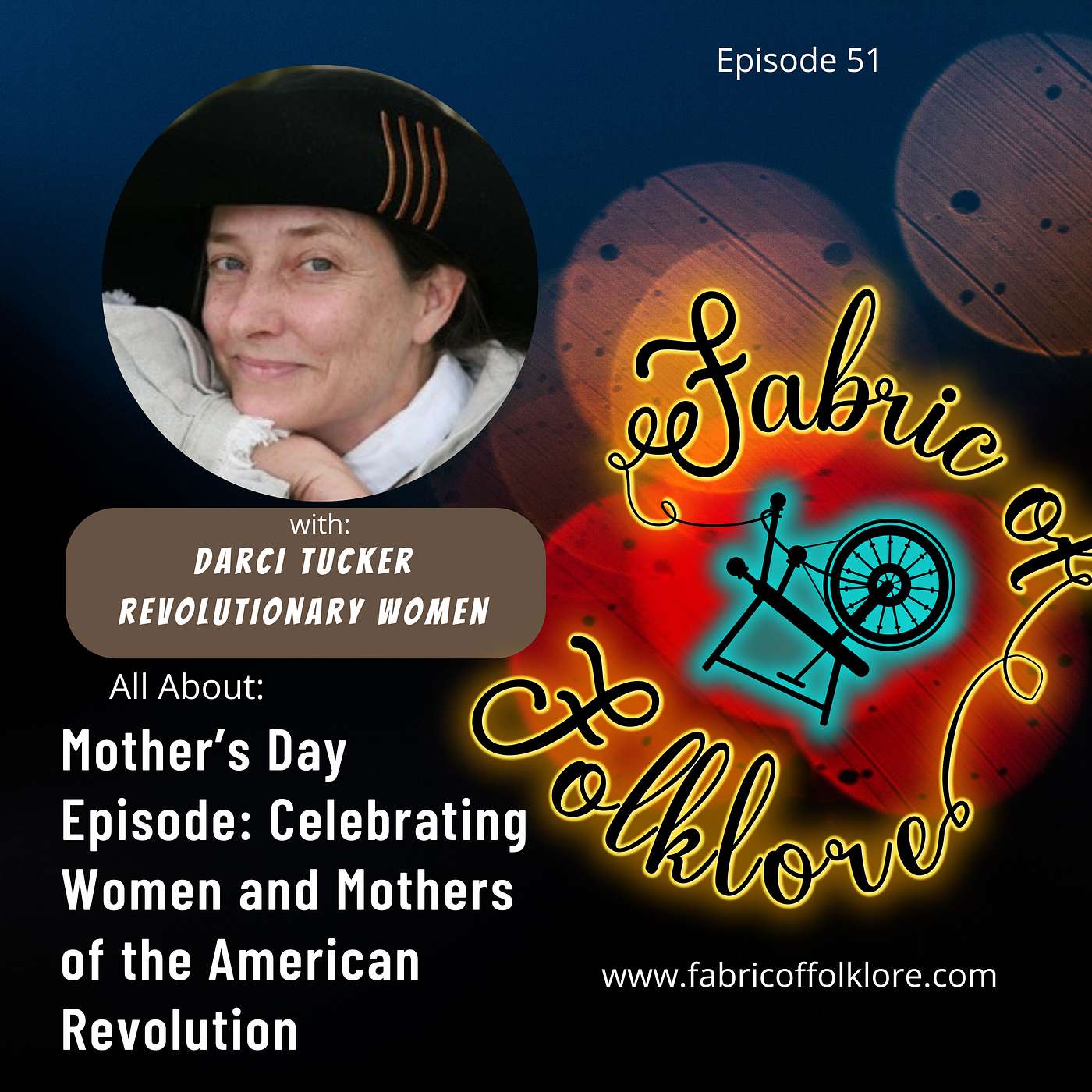Ep 51: Celebrating Women and Mothers of the American Revolutionary War with Darci Tucker
