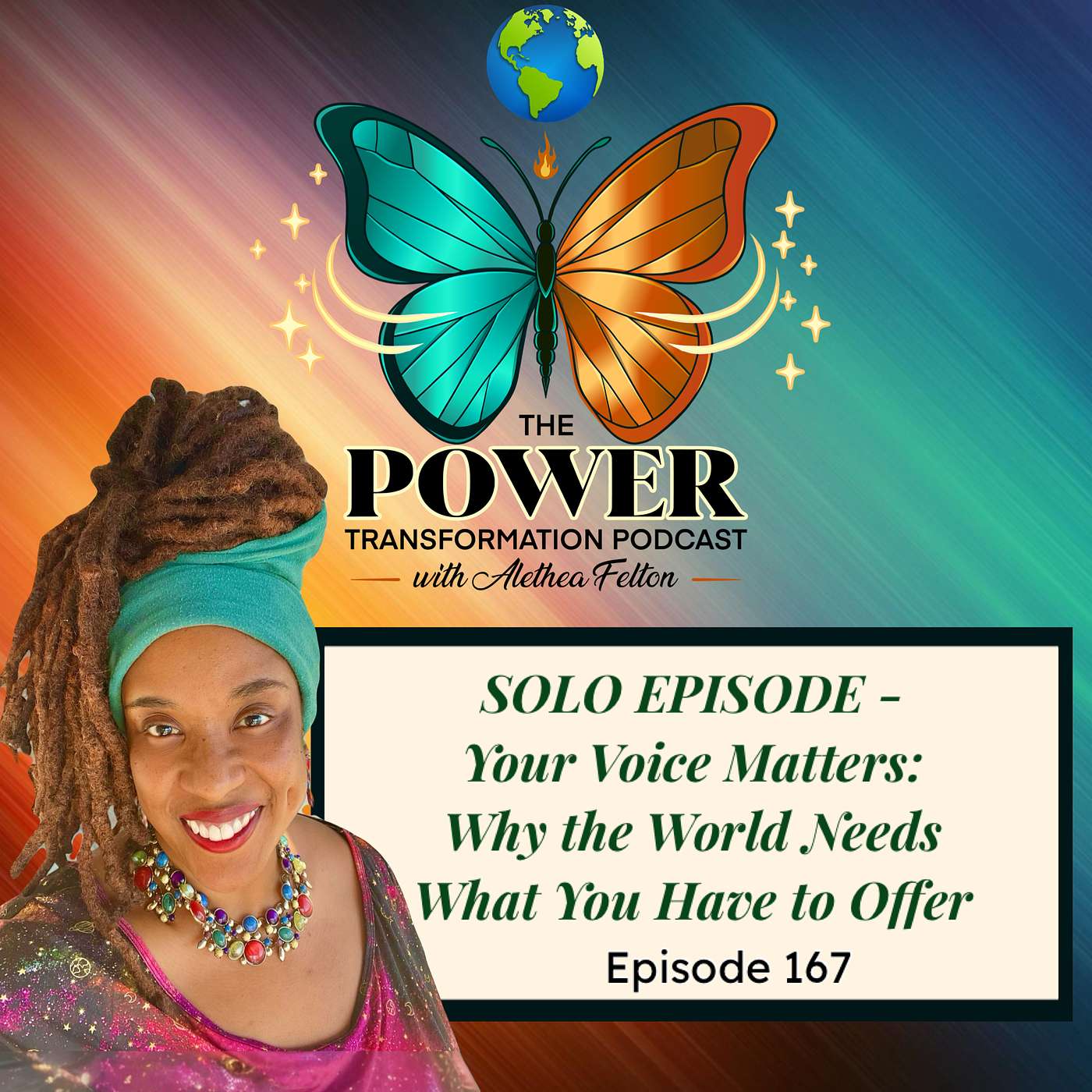 167. SOLO EPISODE - Your Voice Matters: Why the World Needs What You Have to Offer