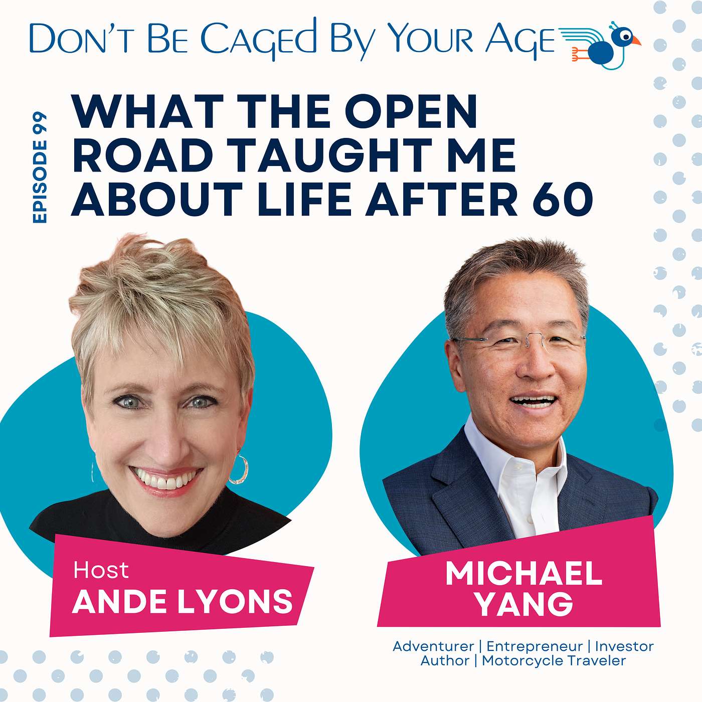 EP 99 What the Open Road Taught Me About Life After 60