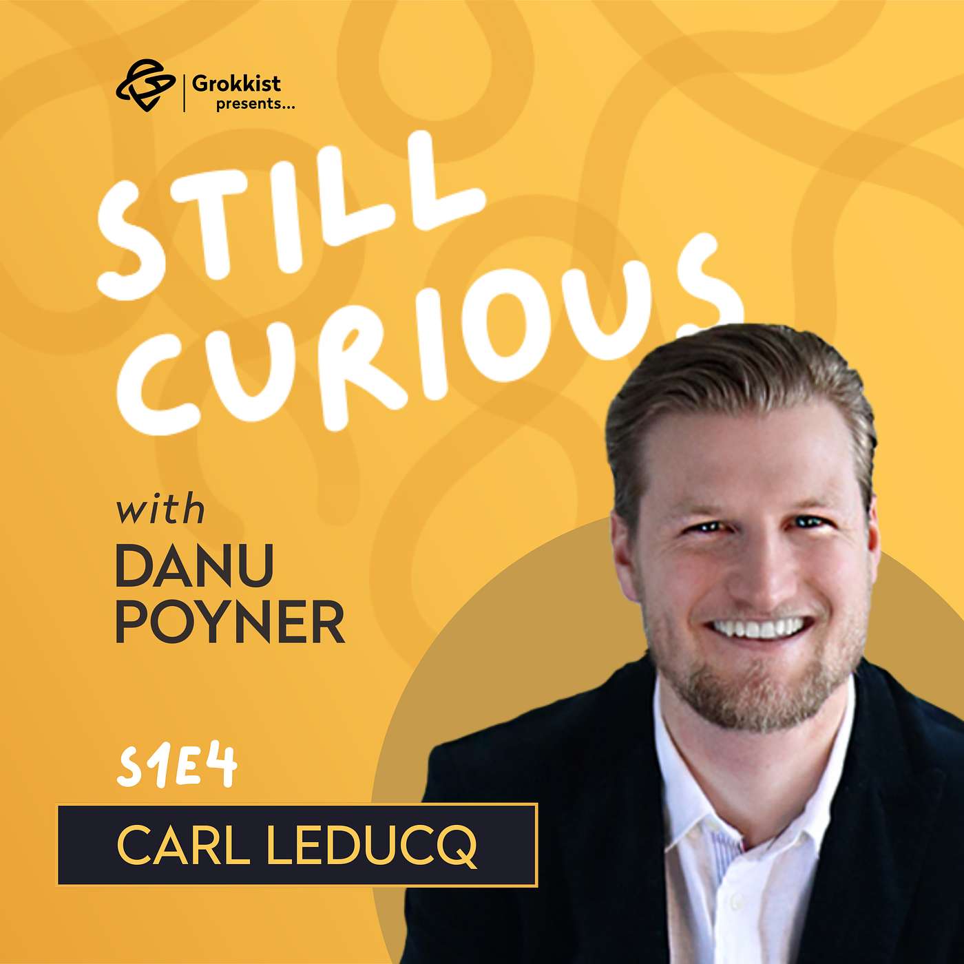 Turn your curiosity into action before inspiration fades - Carl Leducq | S1E4