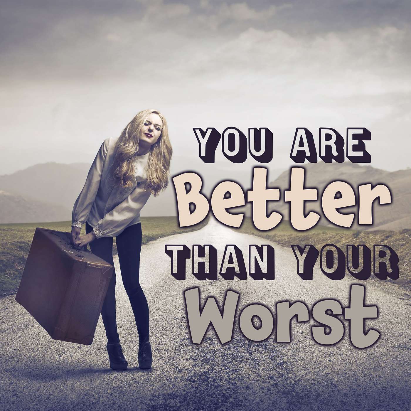 You Are Better Than Your Worst (part 1)