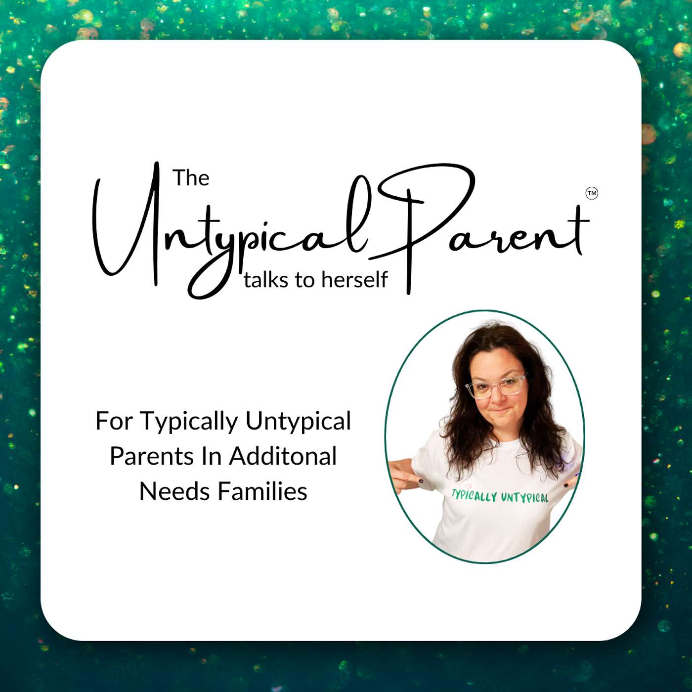 The Untypical Parent™ Podcast