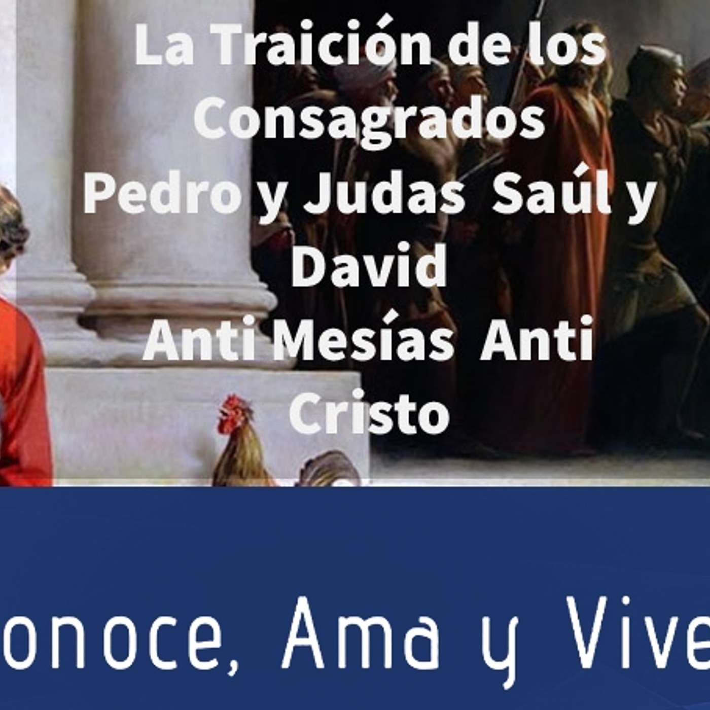 Episodio 234: 😨 La Traición de los consagrados 😪 Pedro y Judas✝️ Saúl y David 🛐 Anti- Mesías 🤷‍♂️ Anti Cristo episode artwork