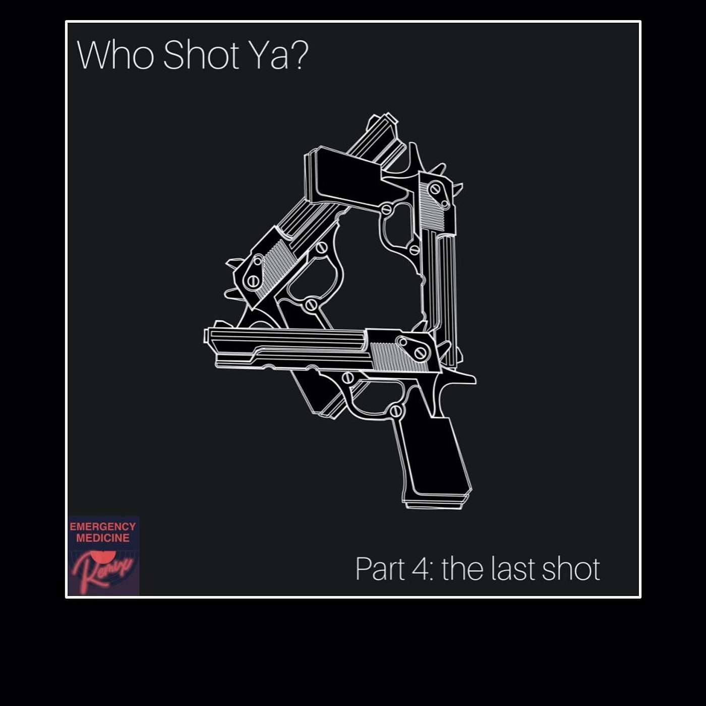 Who Shot Ya? pt 4 episode artwork